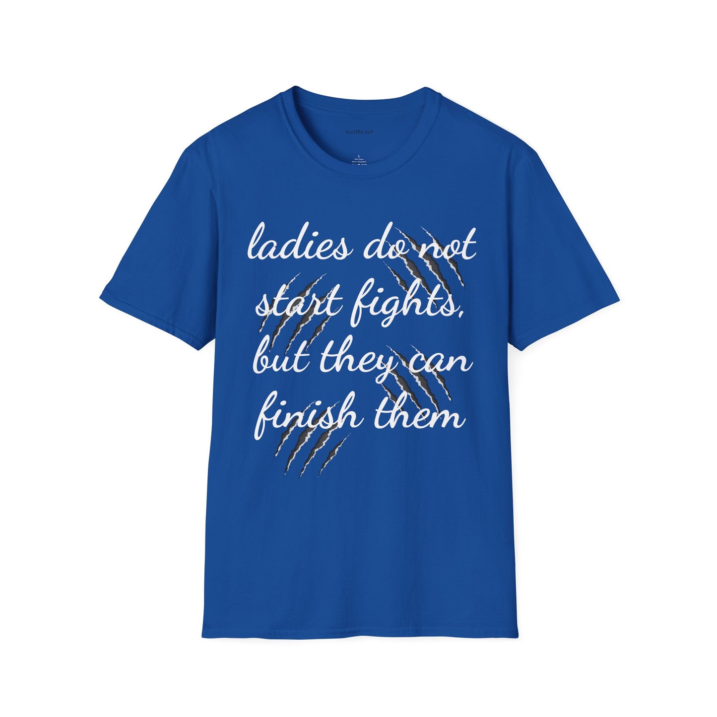 Ladies do not start fights - Unisex Softstyle T-Shirt 100% Cotton Graphic