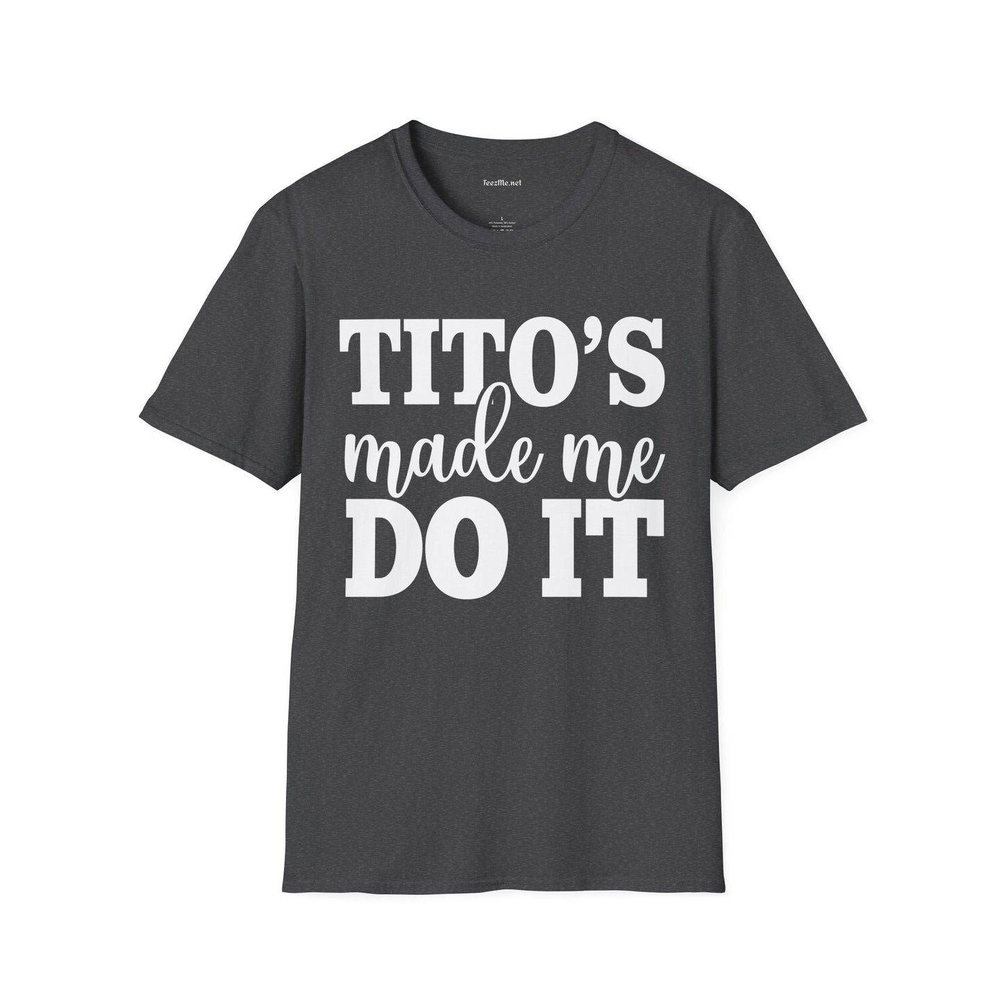 Tito's Made Me Do It Unisex SoftStyle T-Shirt 100% Cotton Graphic