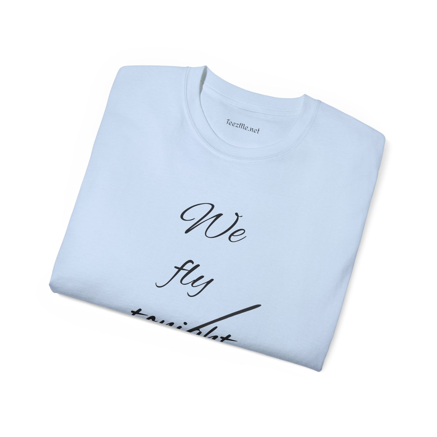 We fly tonight - Unisex Ultra Cotton Tee