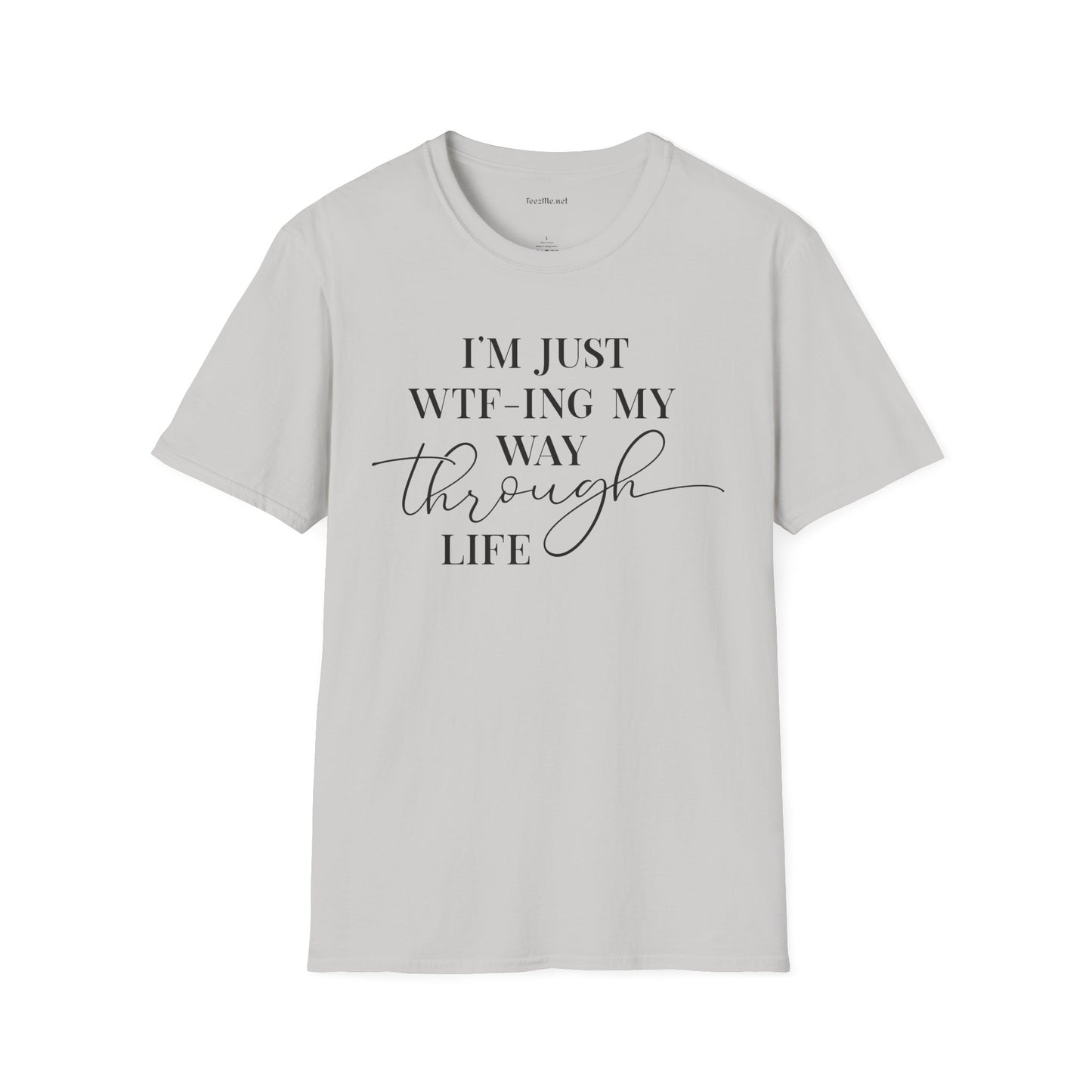 WTF-ING My Way Through Unisex Softstyle T-Shirt 100% Cotton Graphic