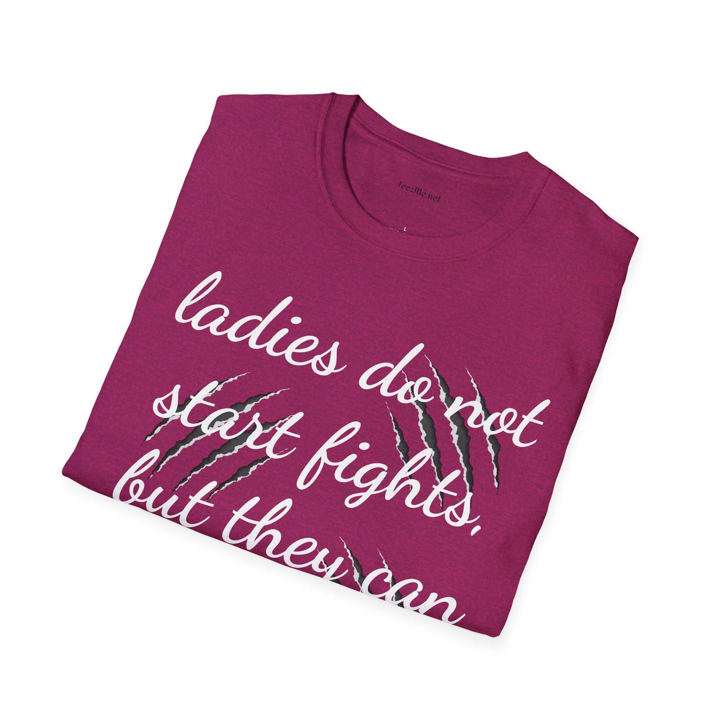Ladies do not start fights - Unisex Softstyle T-Shirt 100% Cotton Graphic