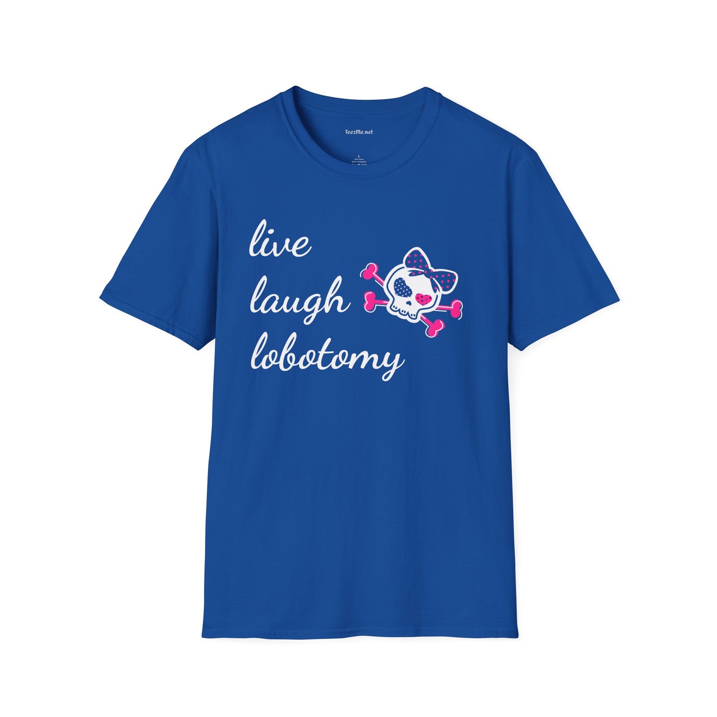 Live Laugh Lobotomy2 Unisex Softstyle T-Shirt 100% Cotton Graphic