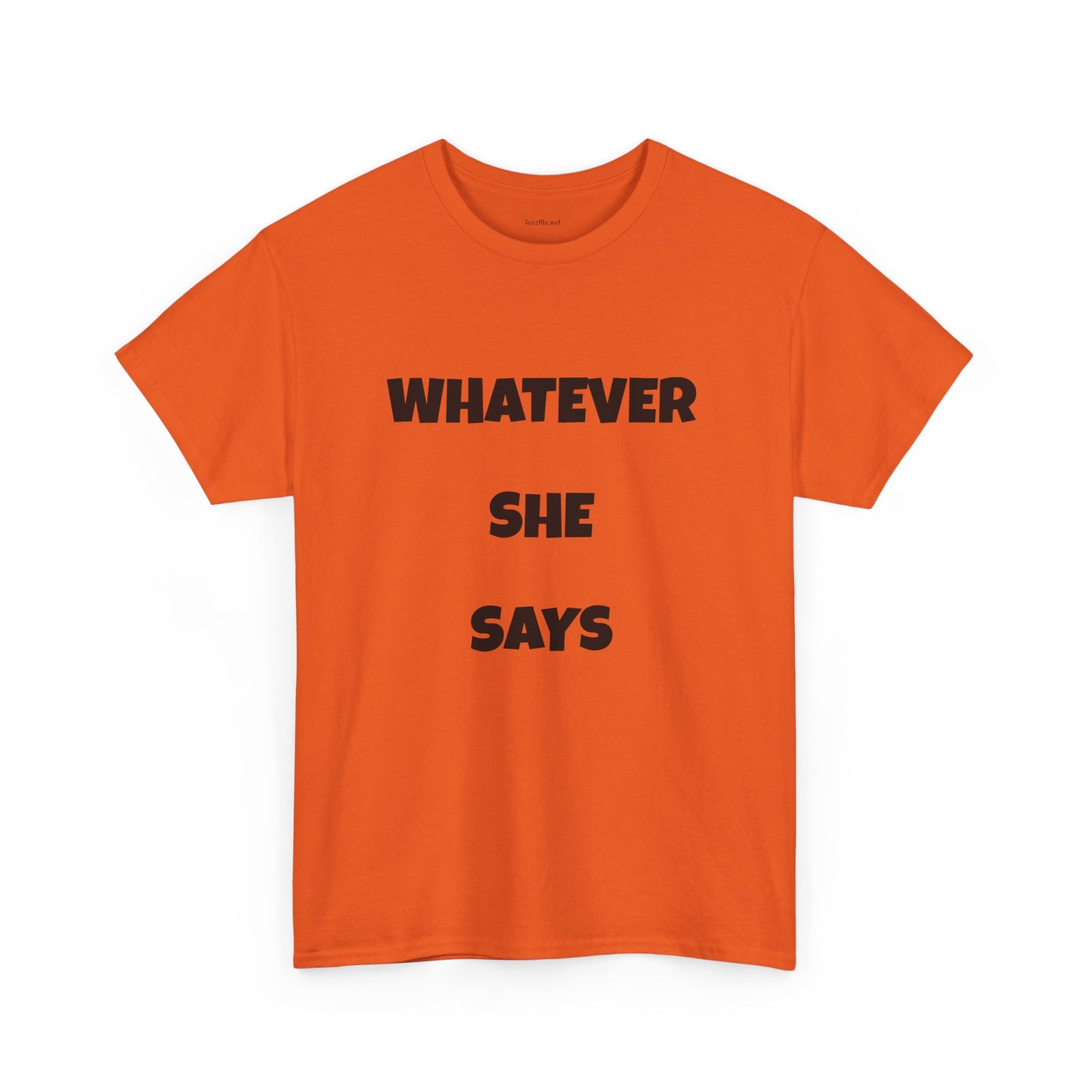 Whatever She Says - Unisex Heavy Cotton Tee