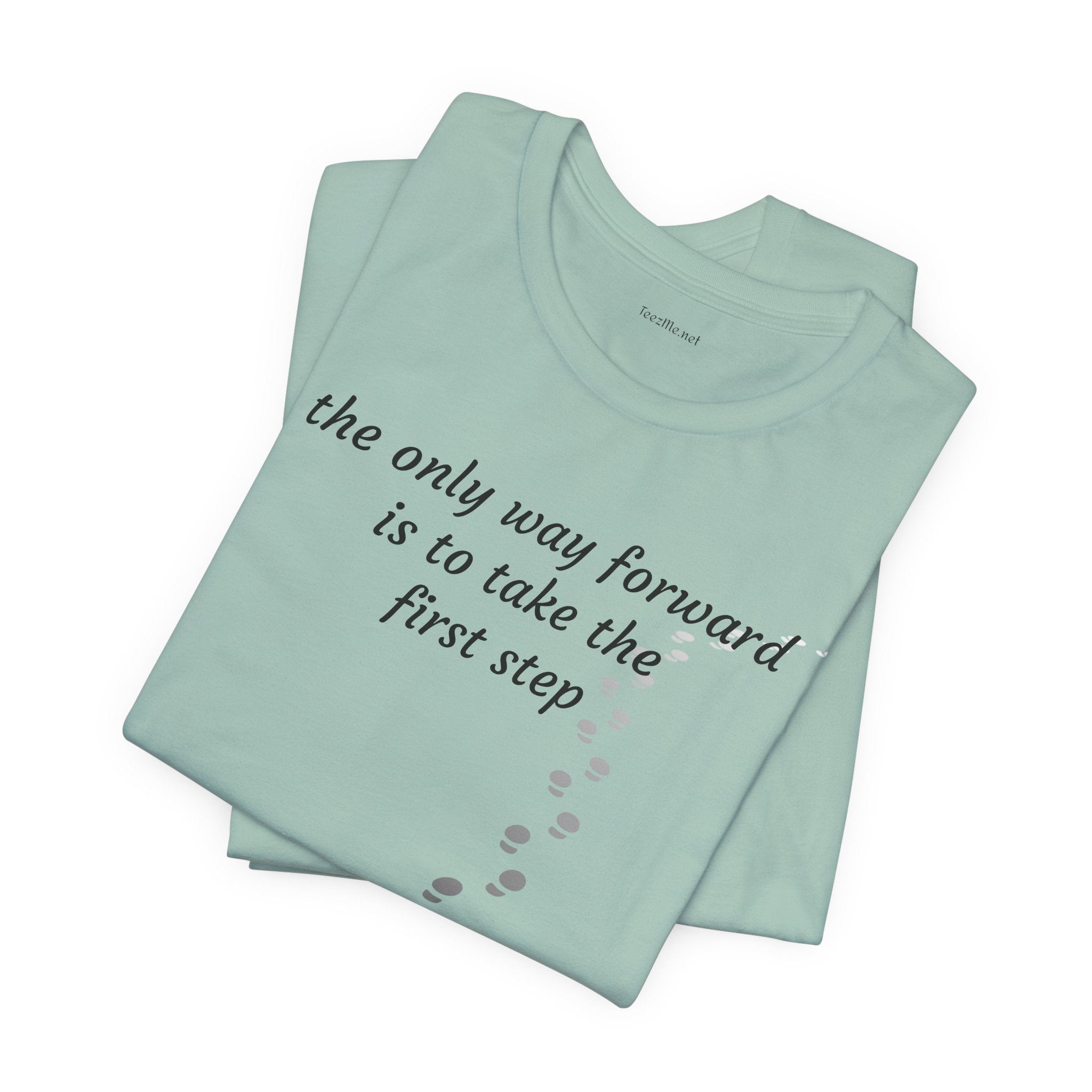 The only way forward is to take the first step - Unisex Jersey Short Sleeve Tee