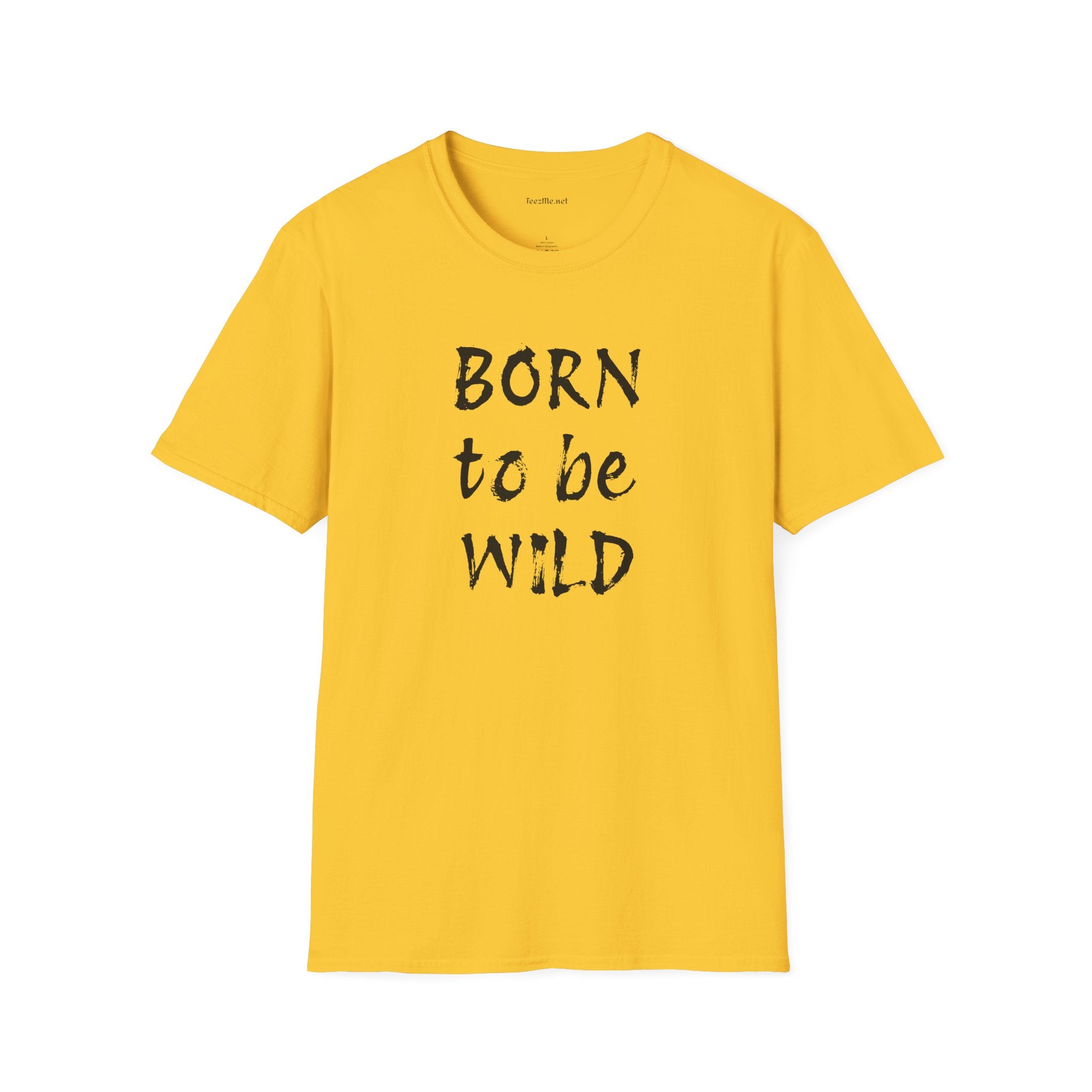 Born to be Wild - Unisex Softstyle T-Shirt 100% Cotton Graphic
