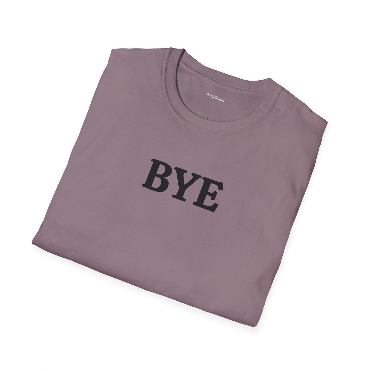 BYE - Unisex Softstyle T-Shirt 100% Cotton Graphic