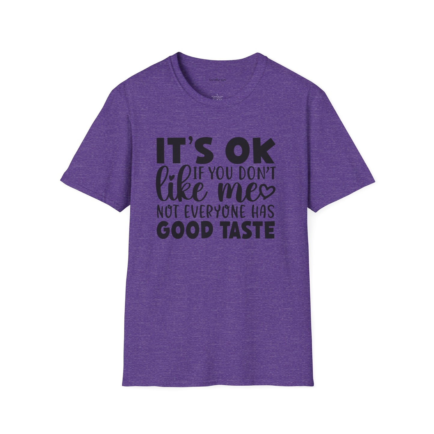 It's ok if you don't like me Unisex Softstyle T-Shirt 100% Cotton Graphic