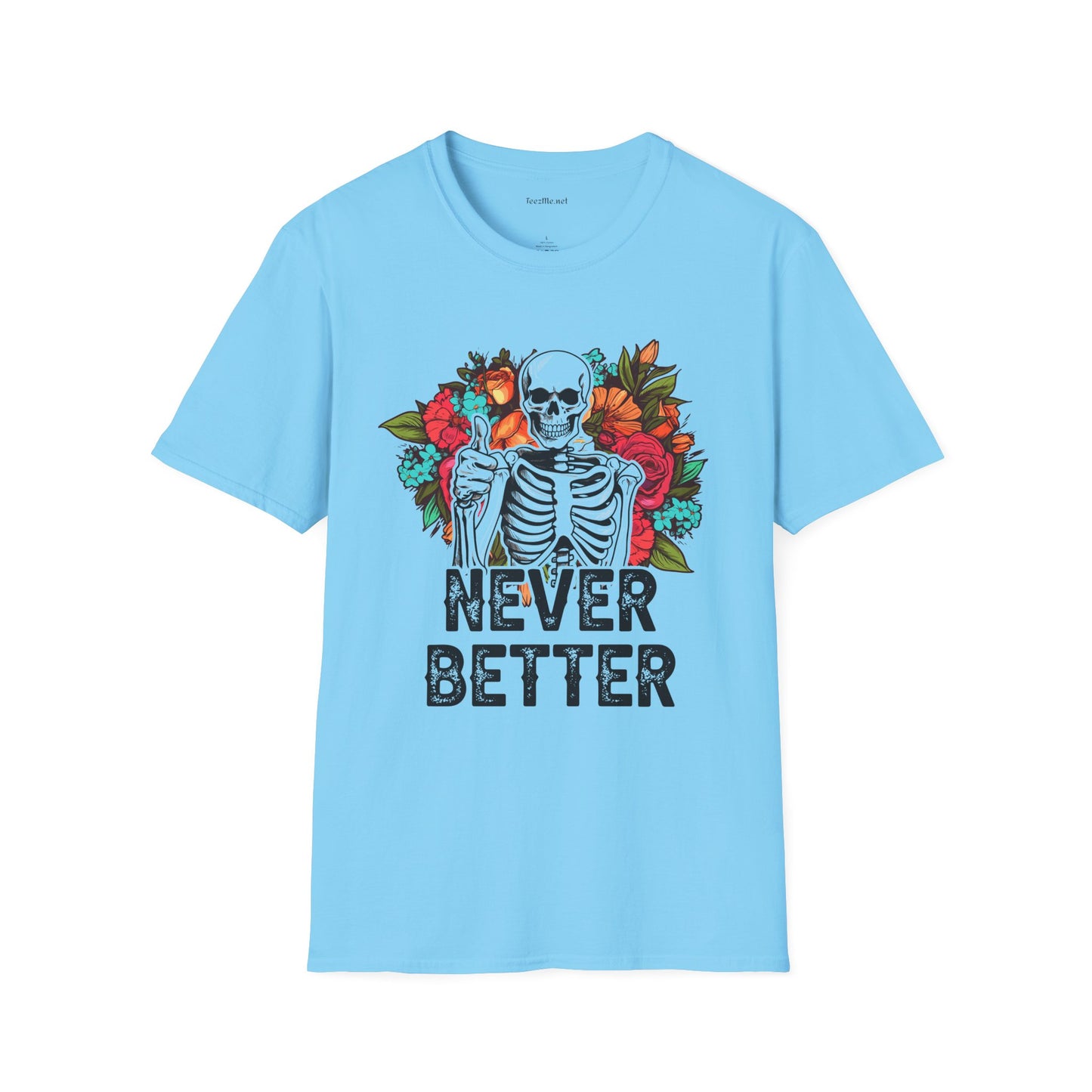 Never Better Unisex Softstyle T-Shirt 100% Cotton Graphic
