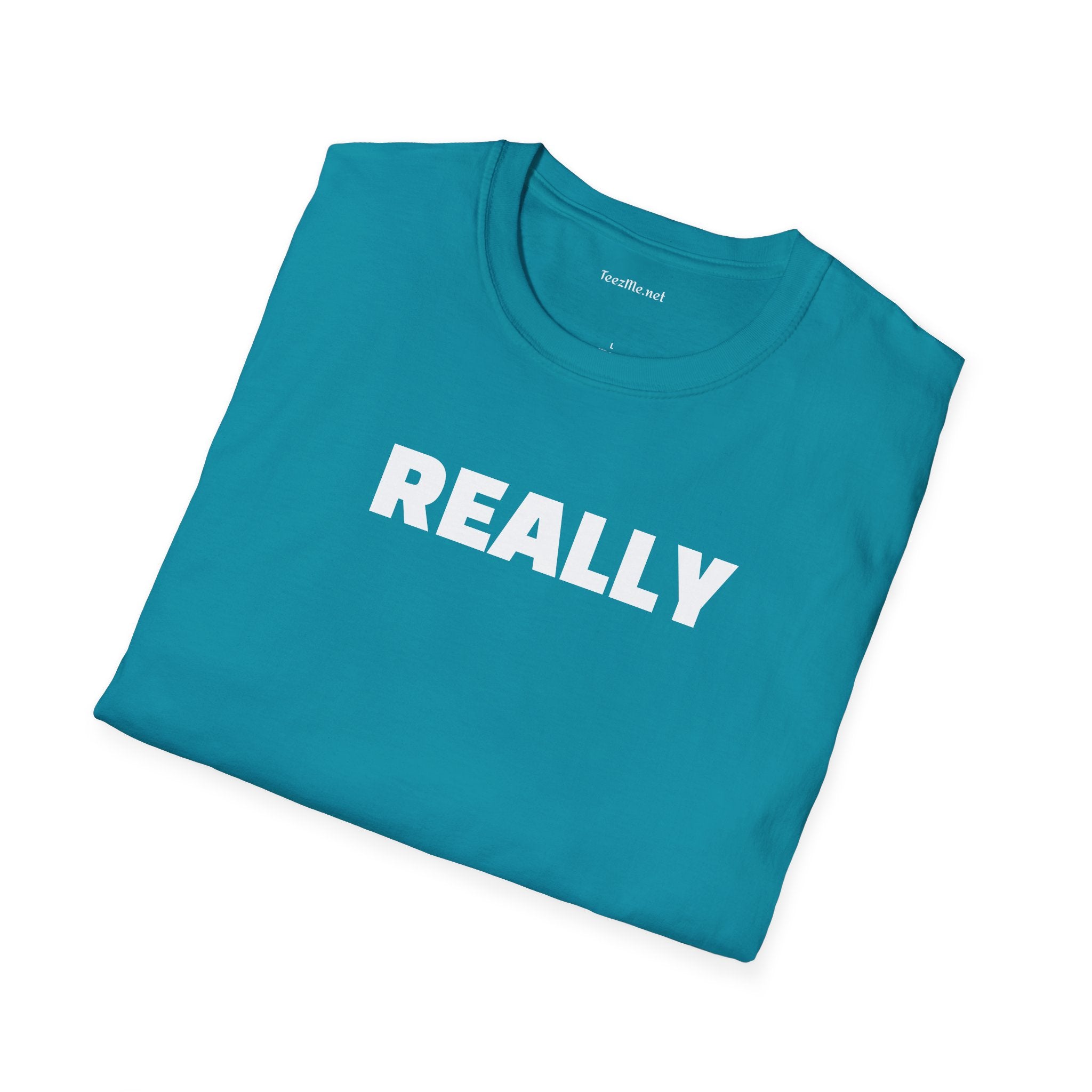 Really - Unisex Softstyle T-Shirt 100% Cotton Graphic