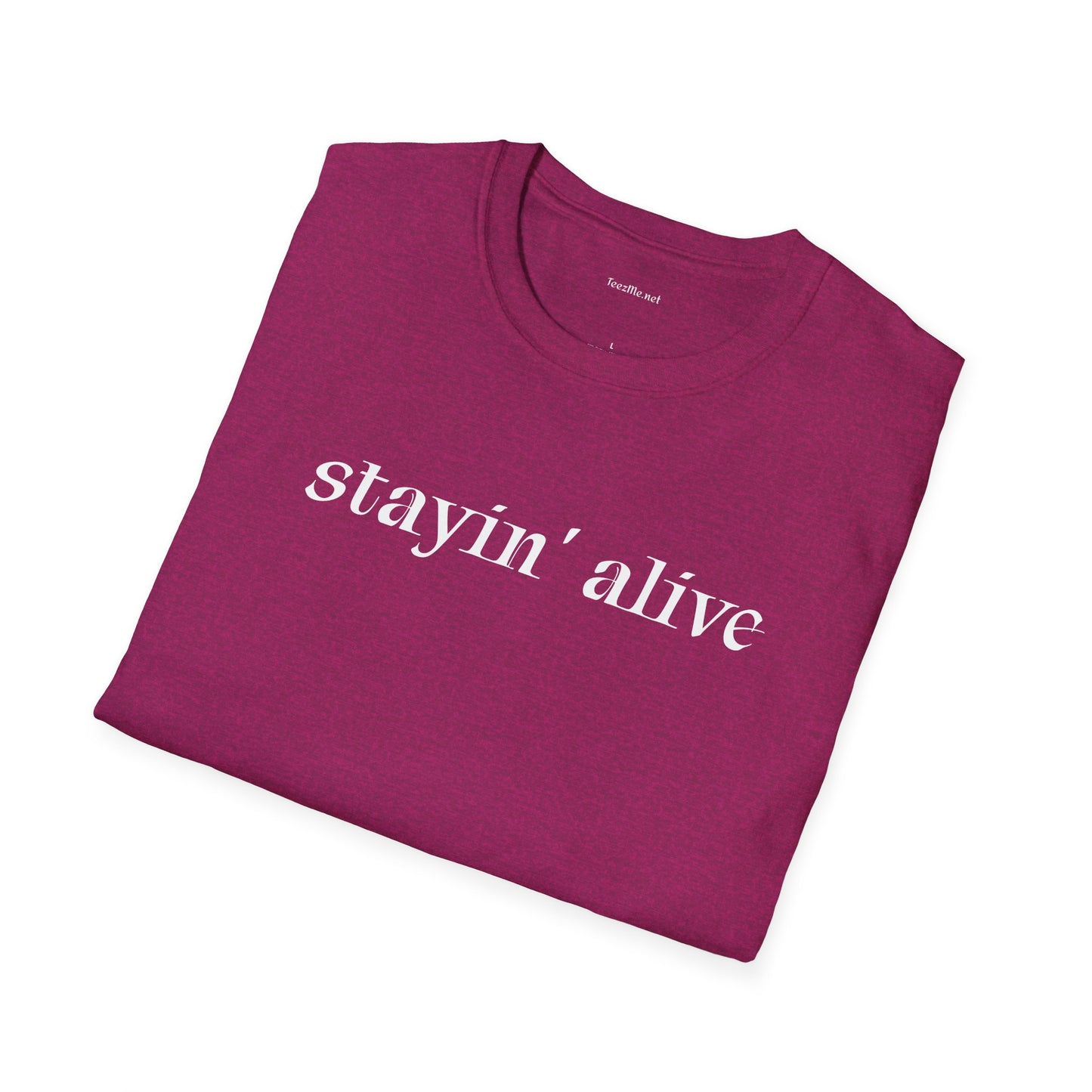Stayin' alive - Unisex Softstyle T-Shirt 100% Cotton Graphic