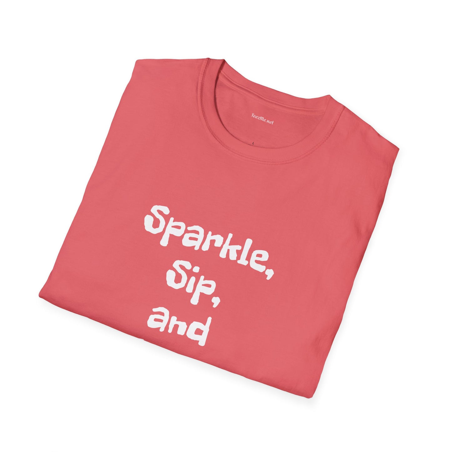 Sparkle, sip, and shine - Unisex Softstyle T-Shirt 100% Cotton Graphic