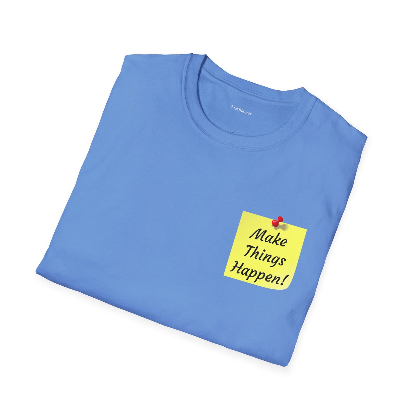 Make Things Happen! - Unisex Softstyle T-Shirt 100% Cotton Graphic