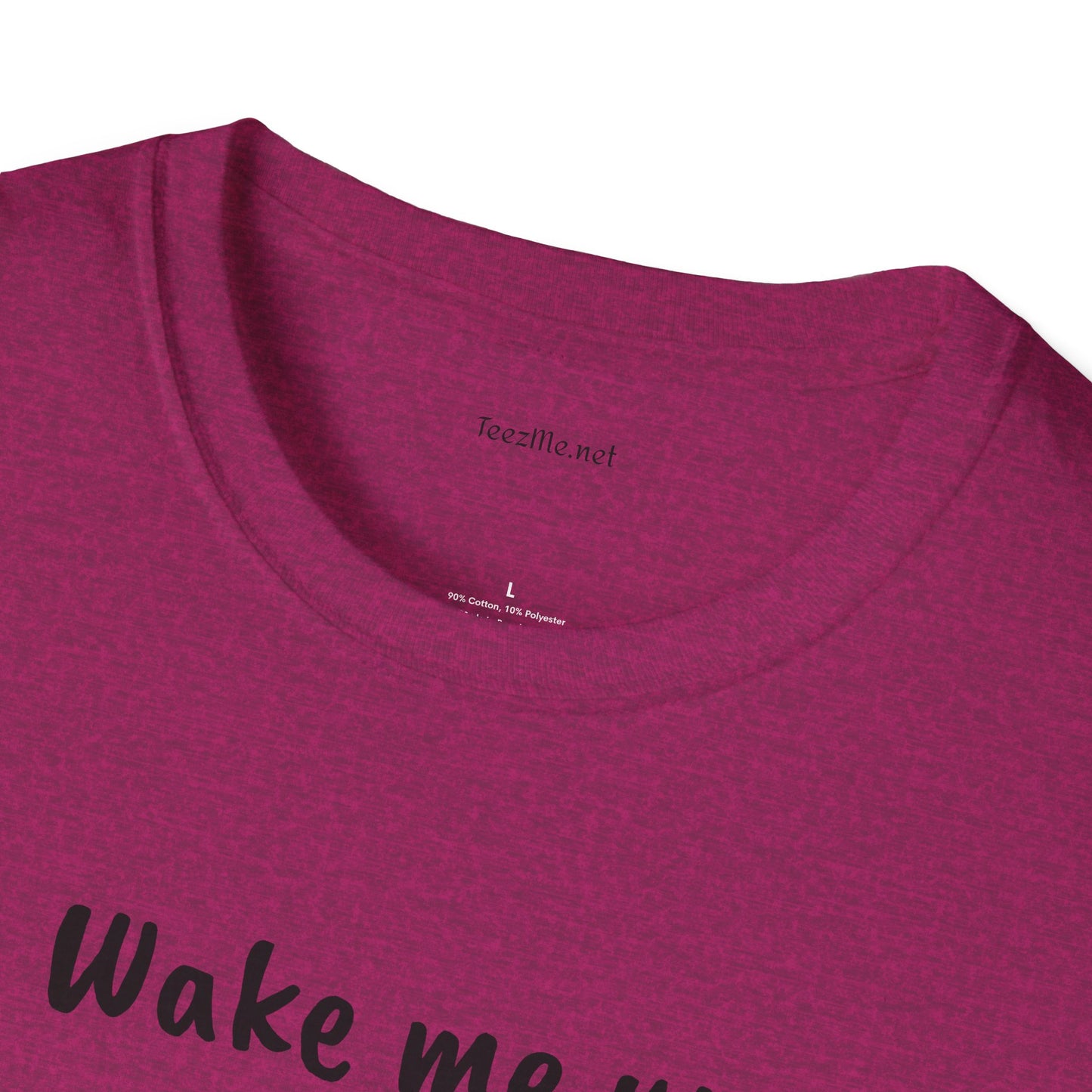 Wake me up - Unisex Softstyle T-Shirt 100% Cotton Graphic