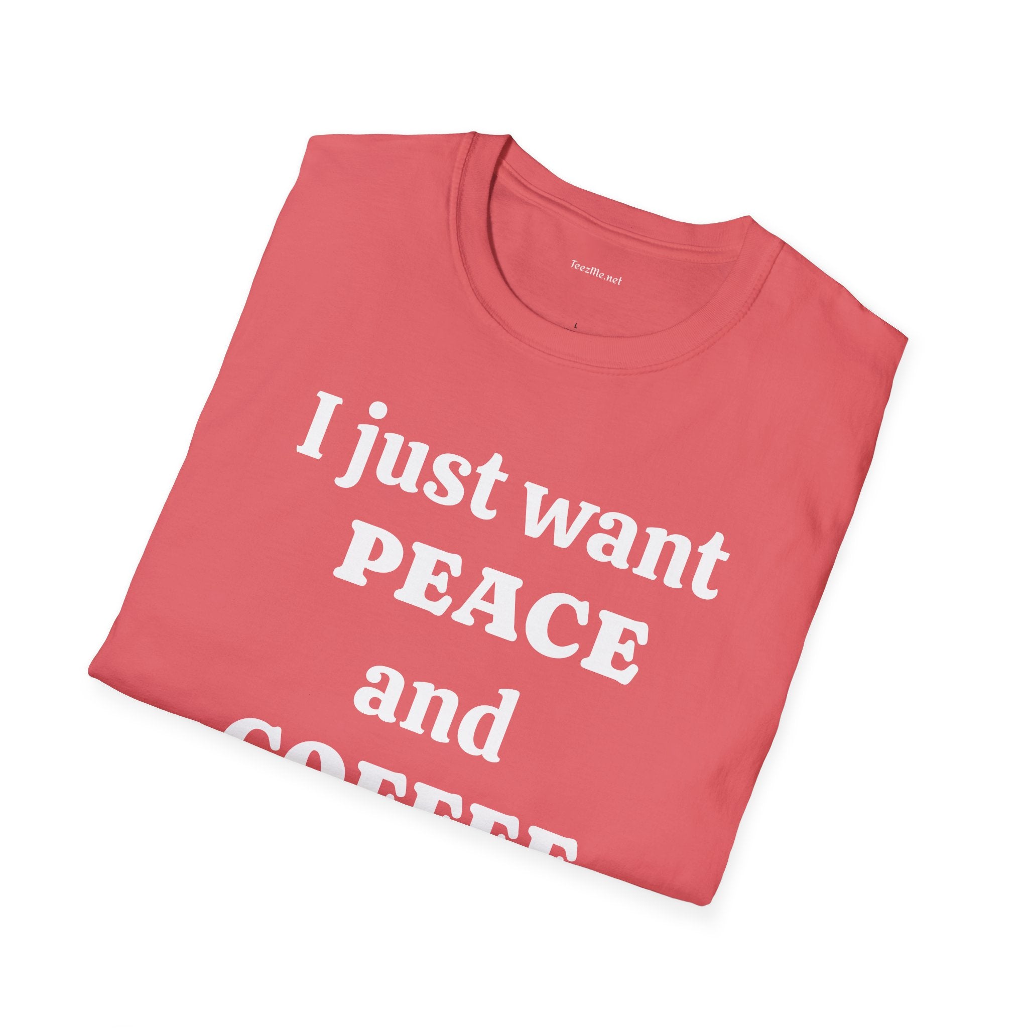 I just want PEACE and COFFEE - Unisex Softstyle T-Shirt 100% Cotton Graphic