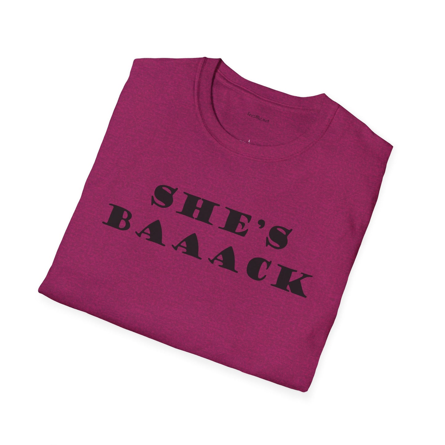 She's Baaack - Unisex Softstyle T-Shirt 100% Cotton Graphic
