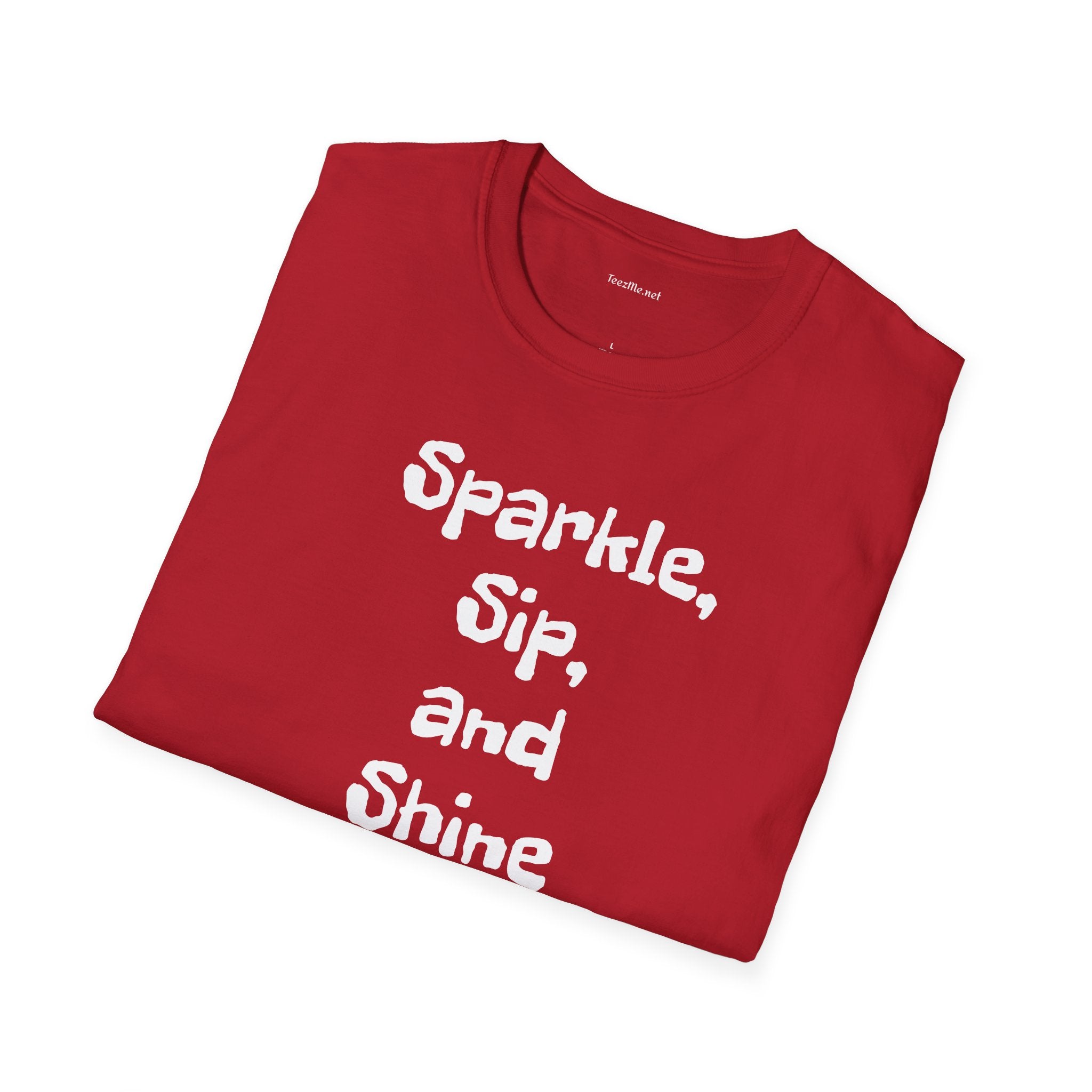 Sparkle, sip, and shine - Unisex Softstyle T-Shirt 100% Cotton Graphic
