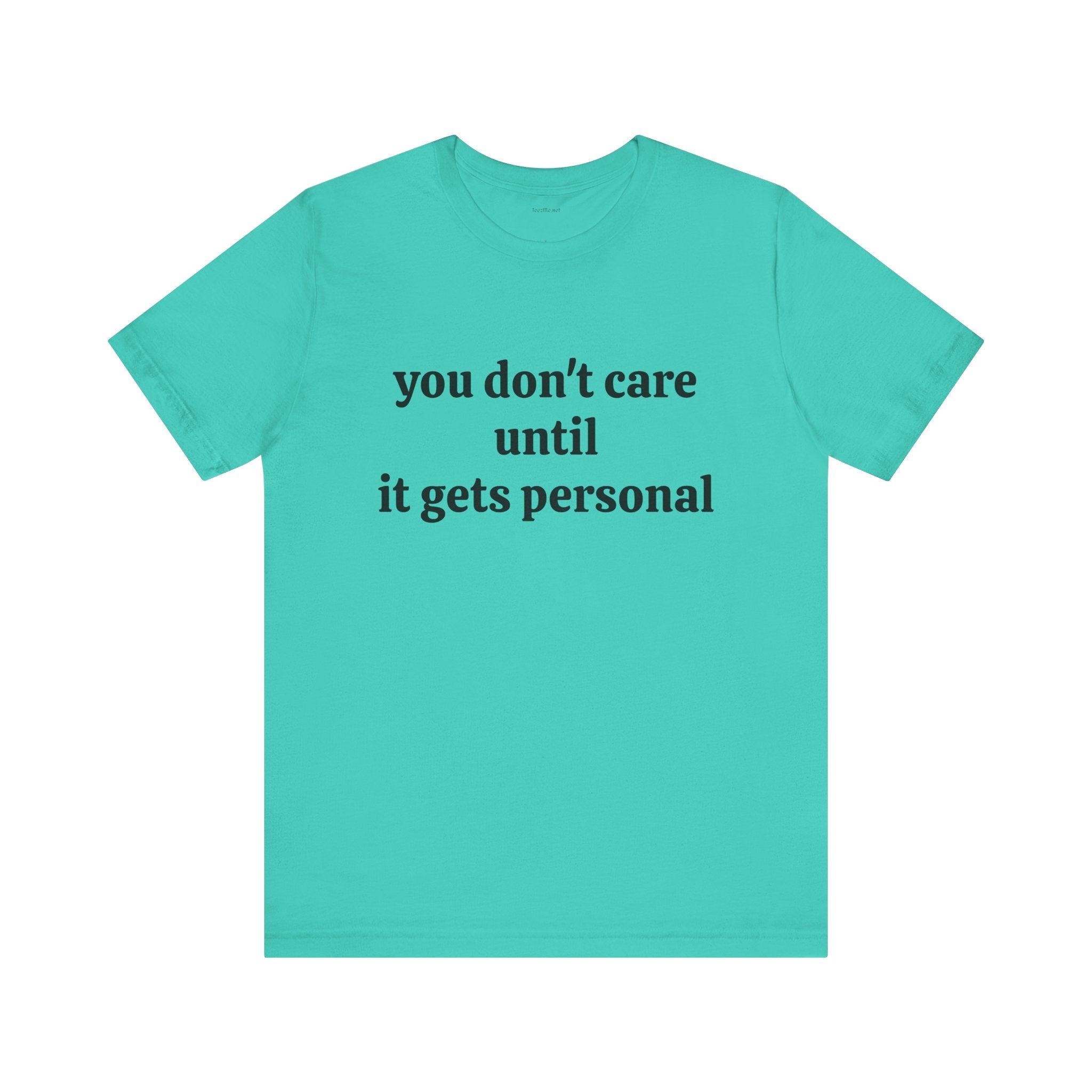 You don't care until it gets personal - Unisex Jersey Short Sleeve Tee