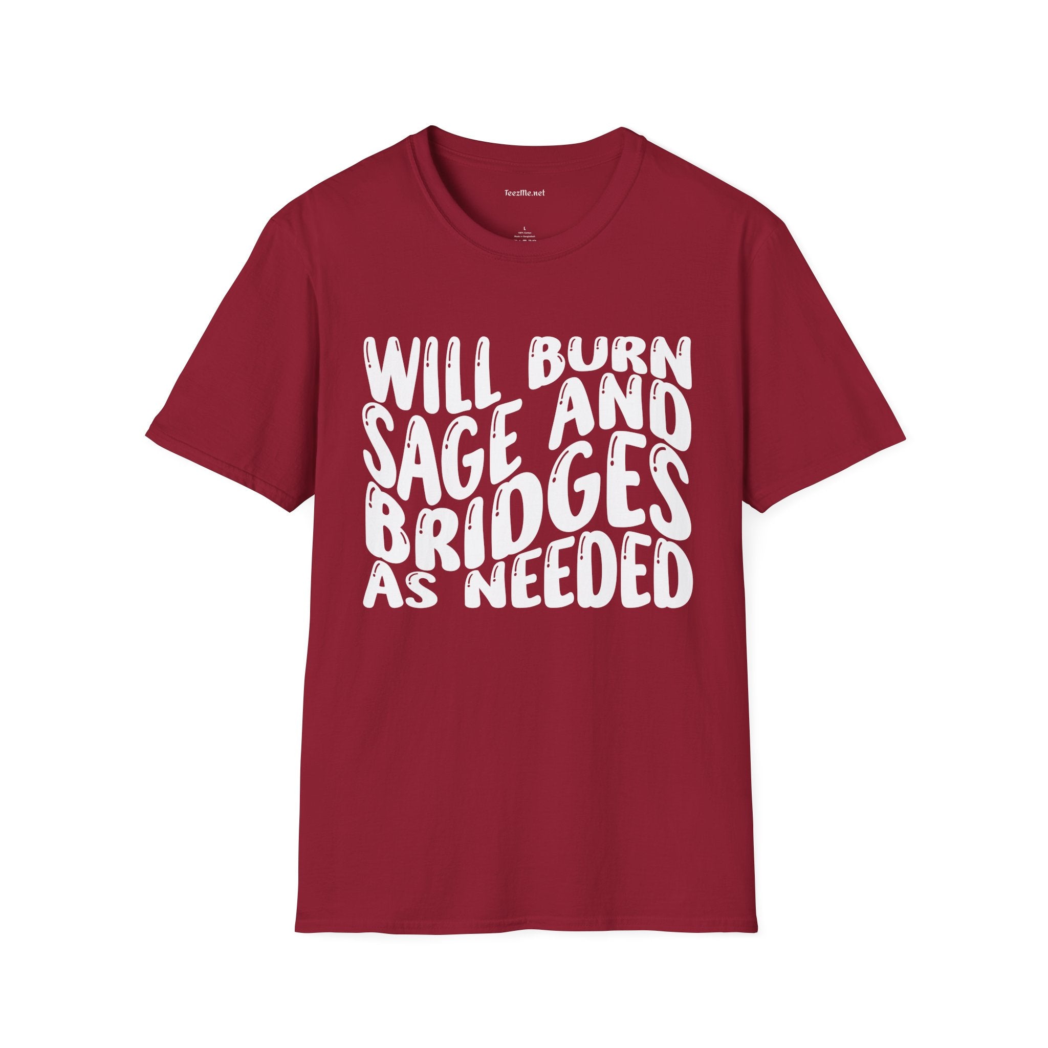 Will Burn Sage And Bridges As Needed Unisex Soft Style T-Shirt 100% Cotton Graphic