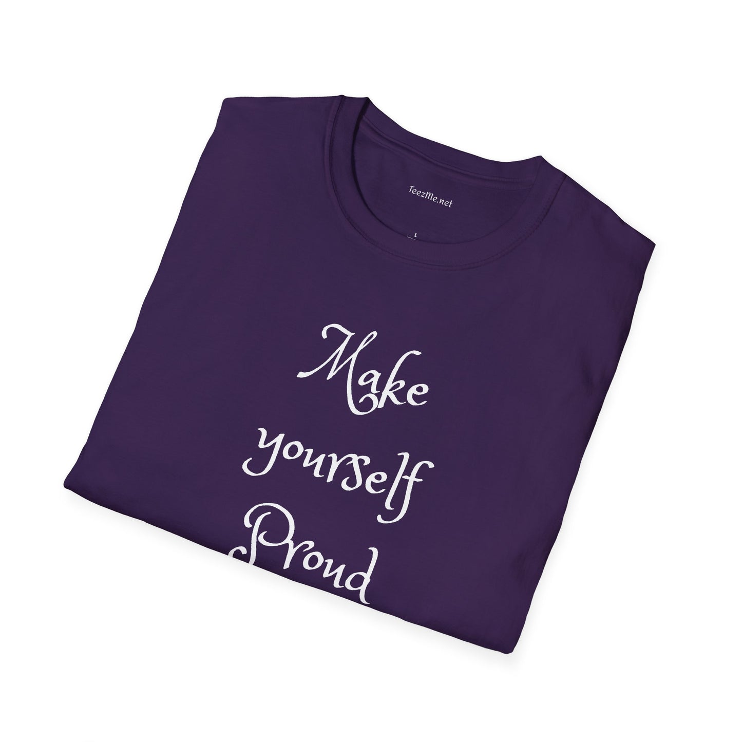 Make Yourself Proud - Unisex Softstyle T-Shirt 100% Cotton Graphic