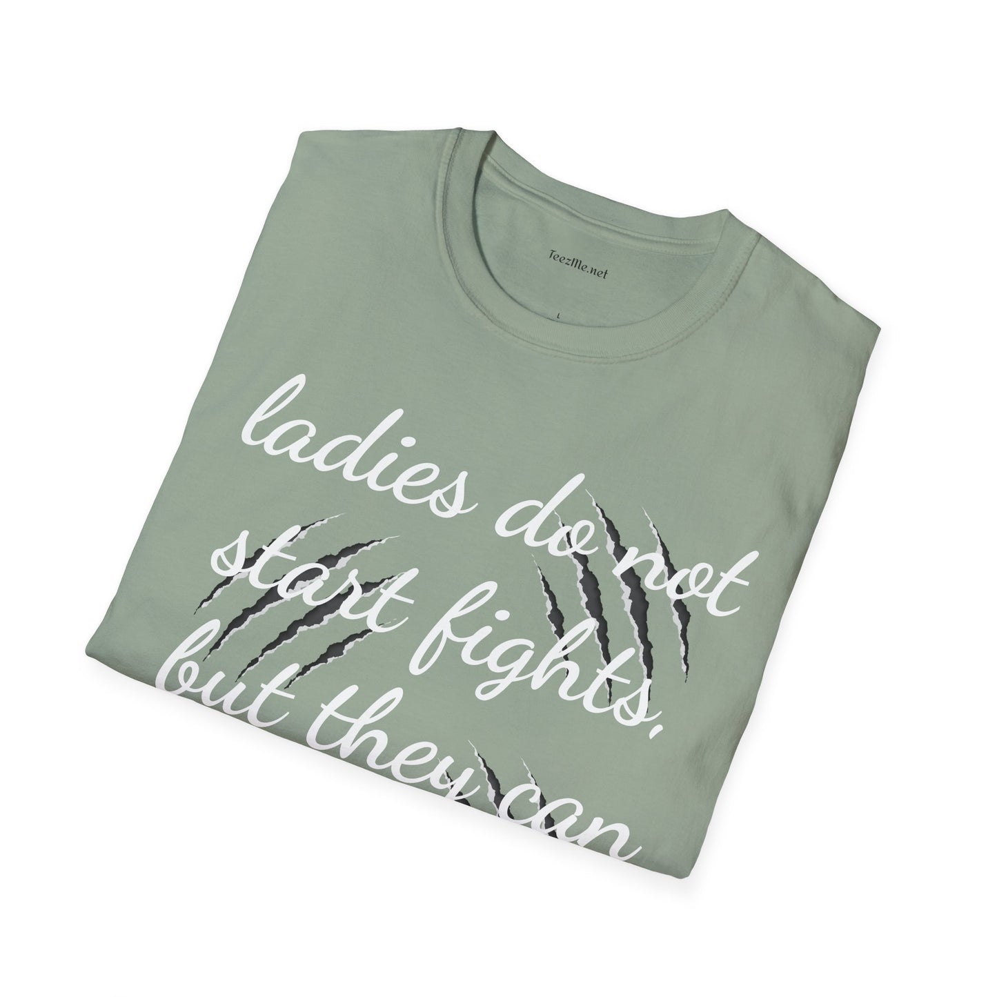 Ladies do not start fights - Unisex Softstyle T-Shirt 100% Cotton Graphic