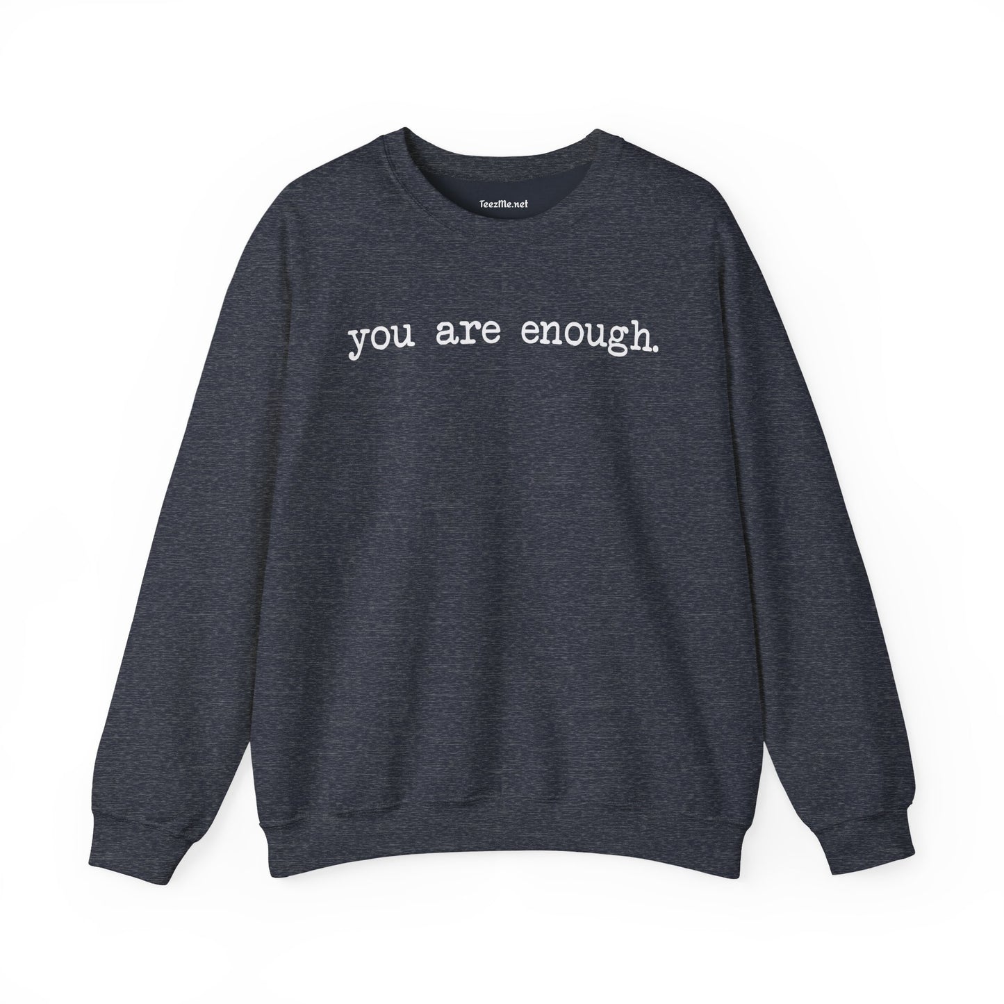 You Are Enough.  Unisex Heavy Blend™ Crewneck Sweatshirt Inspirational