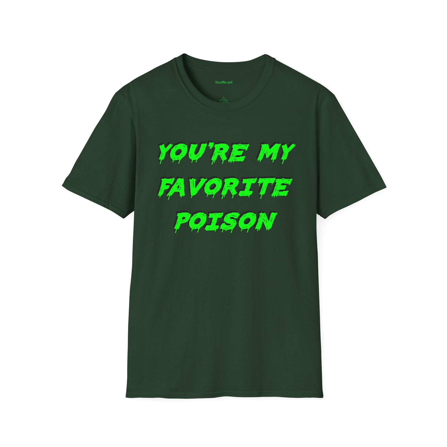 You're My Favorite Poison Unisex Softstyle T-Shirt 100% Cotton Graphic