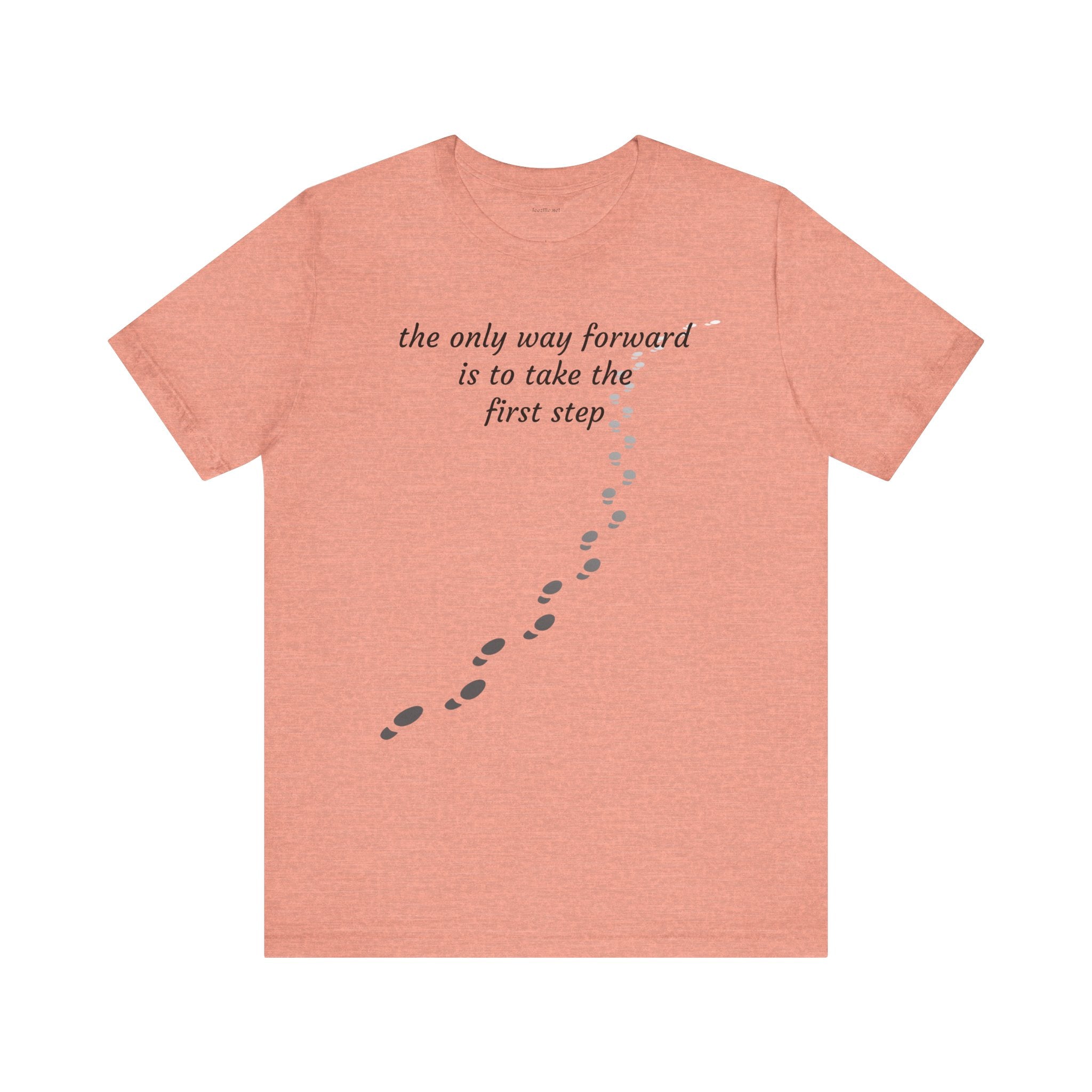 The only way forward is to take the first step - Unisex Jersey Short Sleeve Tee
