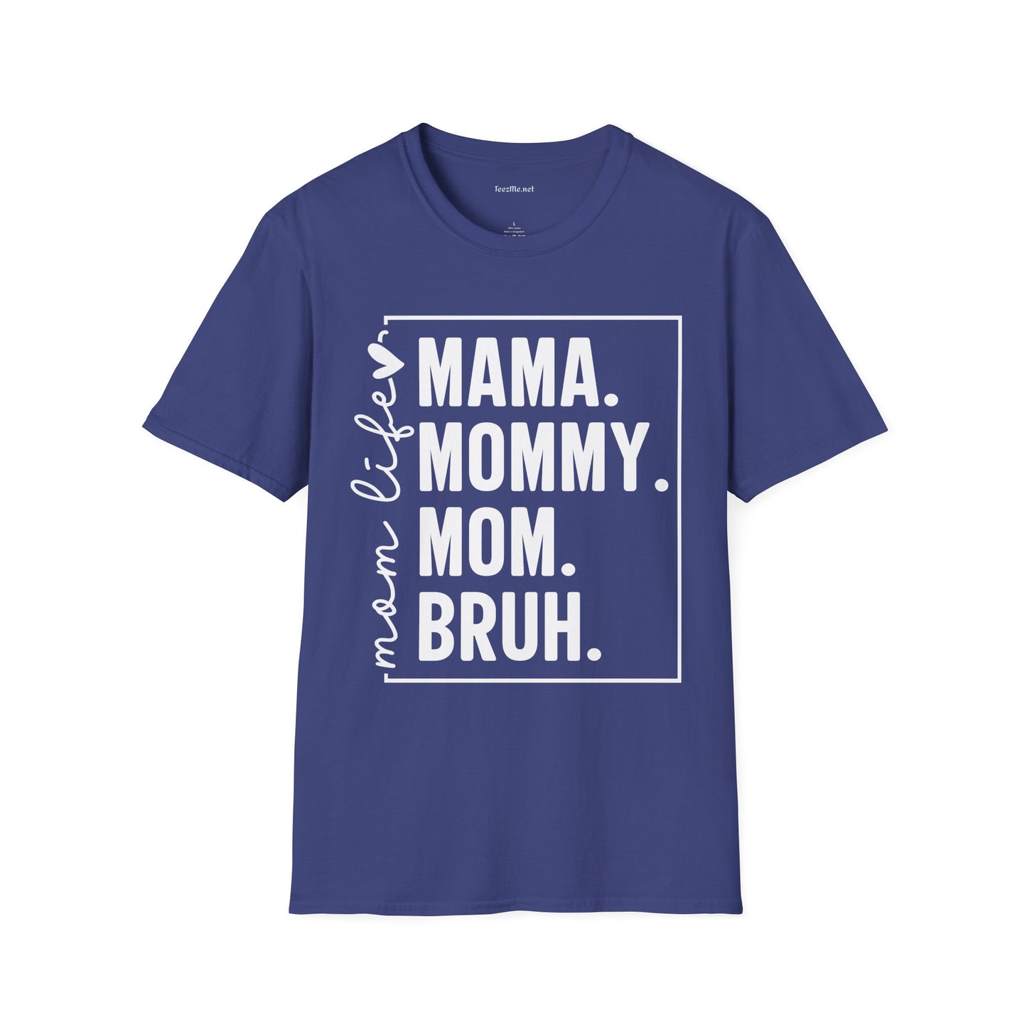 Mom Life Bruh Unisex Softstyle T-Shirt 100% Cotton Graphic