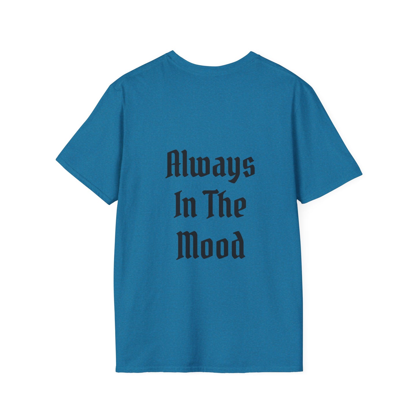 Always in the Mood Unisex Softstyle T-Shirt 100% Cotton Graphic