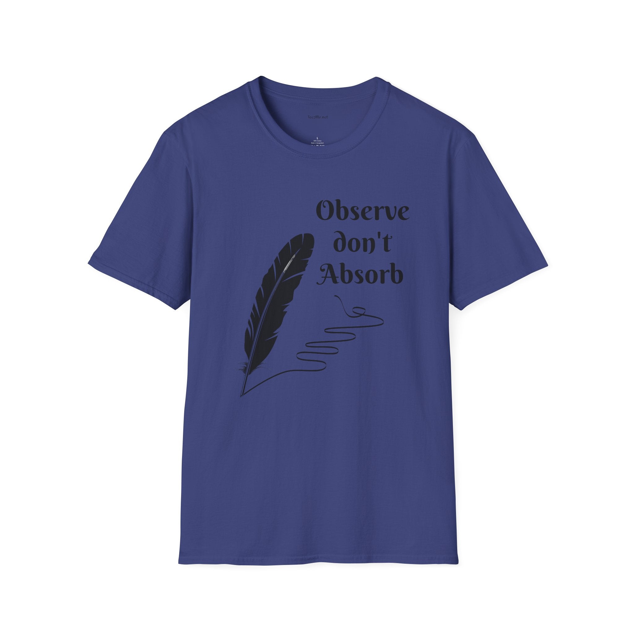 Observe don't Absorb- Unisex Softstyle T-Shirt 100% Cotton Graphic