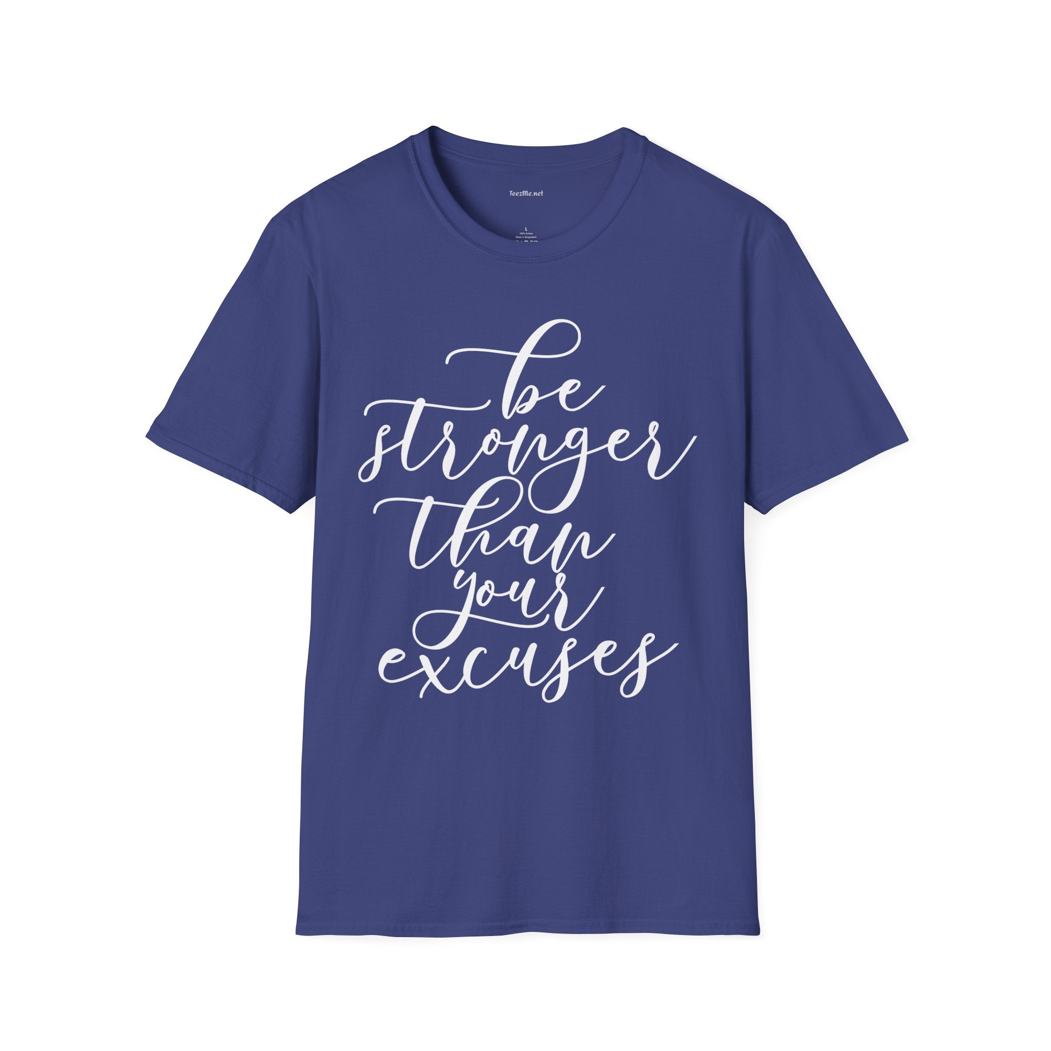 Be Stronger Than Your Excuses T-Shirt