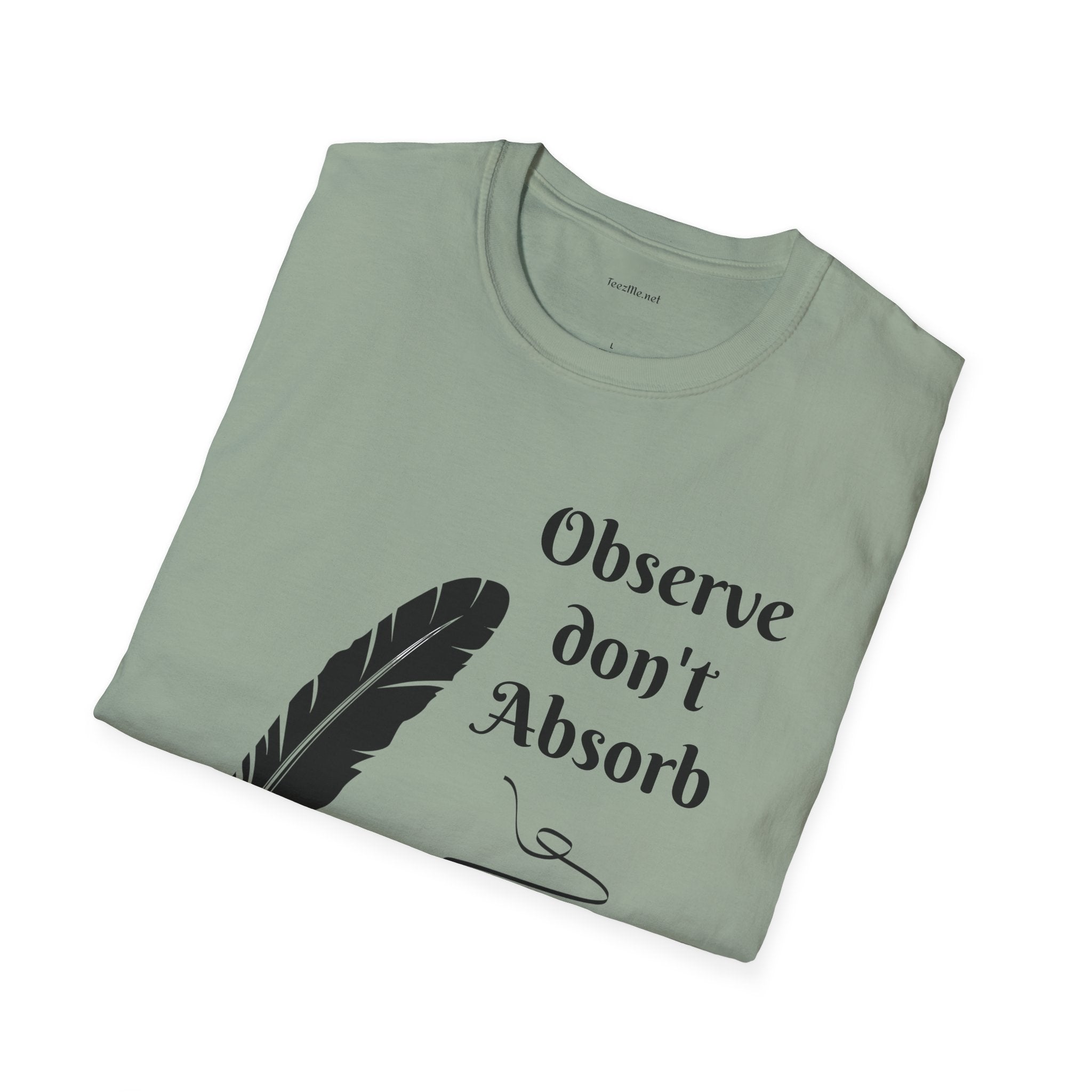 Observe don't Absorb- Unisex Softstyle T-Shirt 100% Cotton Graphic