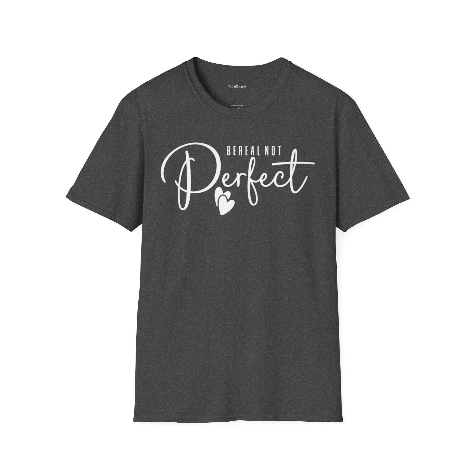 Be Real Not Perfect 02 (white text) Unisex Softstyle T-Shirt 100% Cotton Graphic