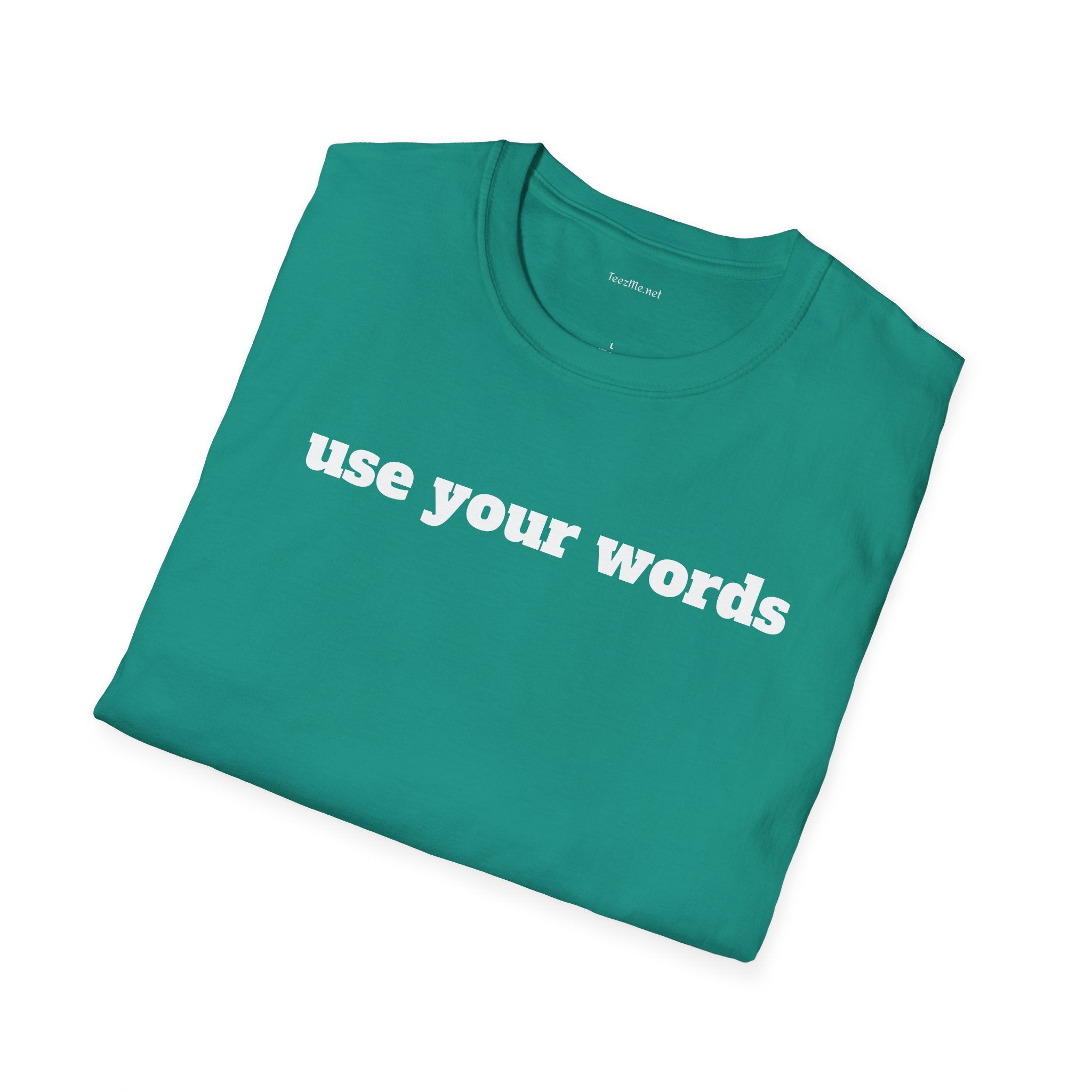 Use your words - Unisex Softstyle T-Shirt 100% Cotton Graphic