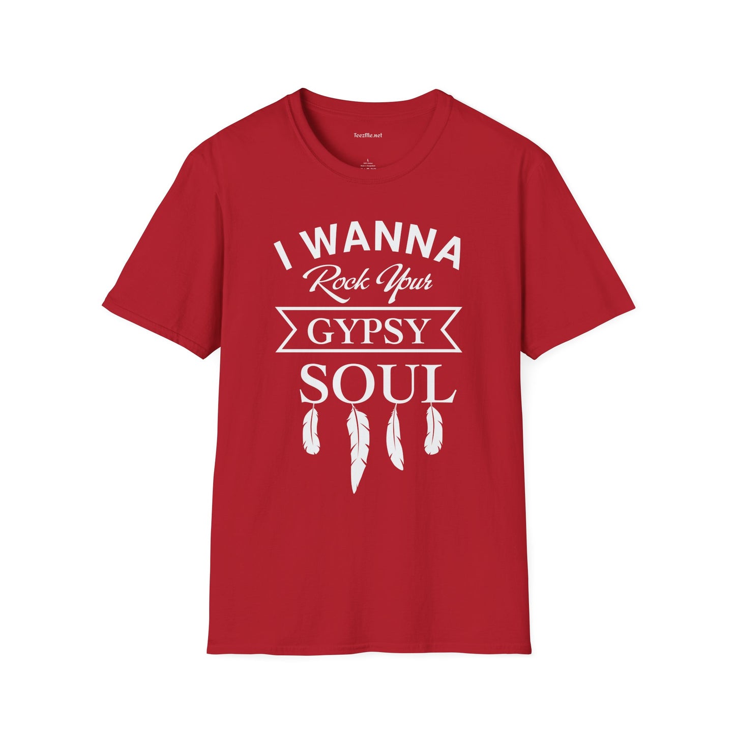 I Wanna Rock your Gypsy Soul Unisex Softstyle T-Shirt 100% Cotton Graphic