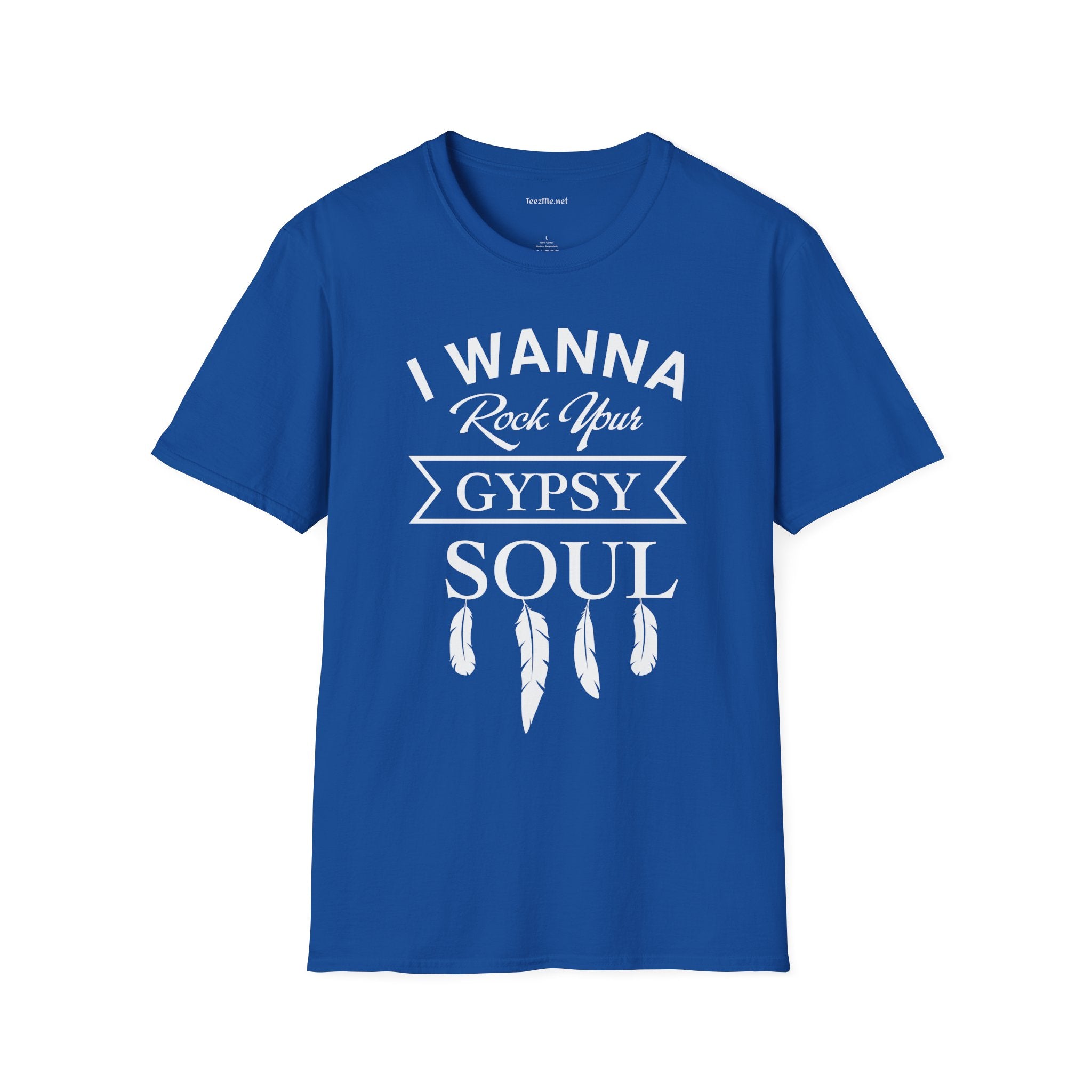 I Wanna Rock your Gypsy Soul Unisex Softstyle T-Shirt 100% Cotton Graphic