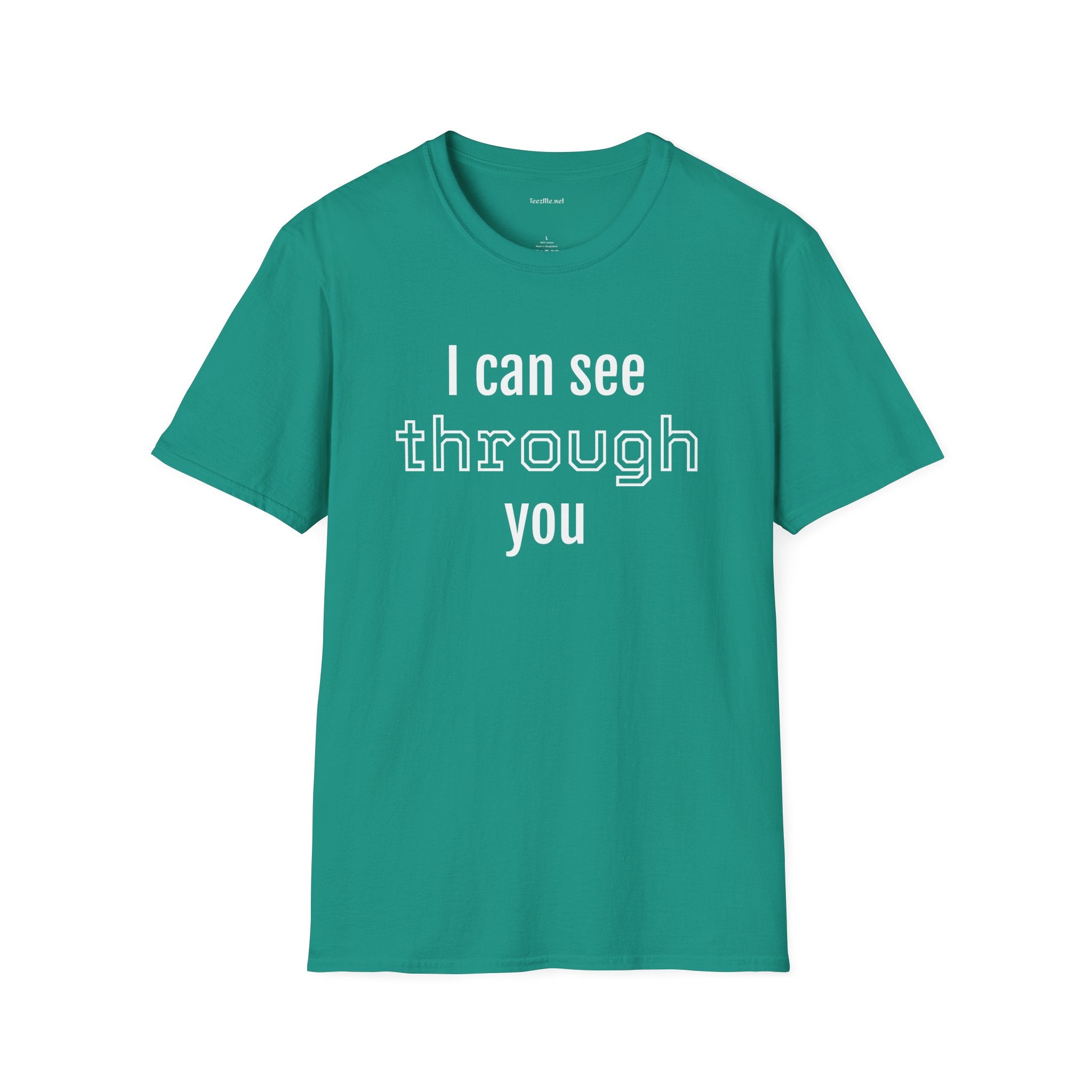 I can see through you  - Unisex Softstyle T-Shirt 100% Cotton Graphic