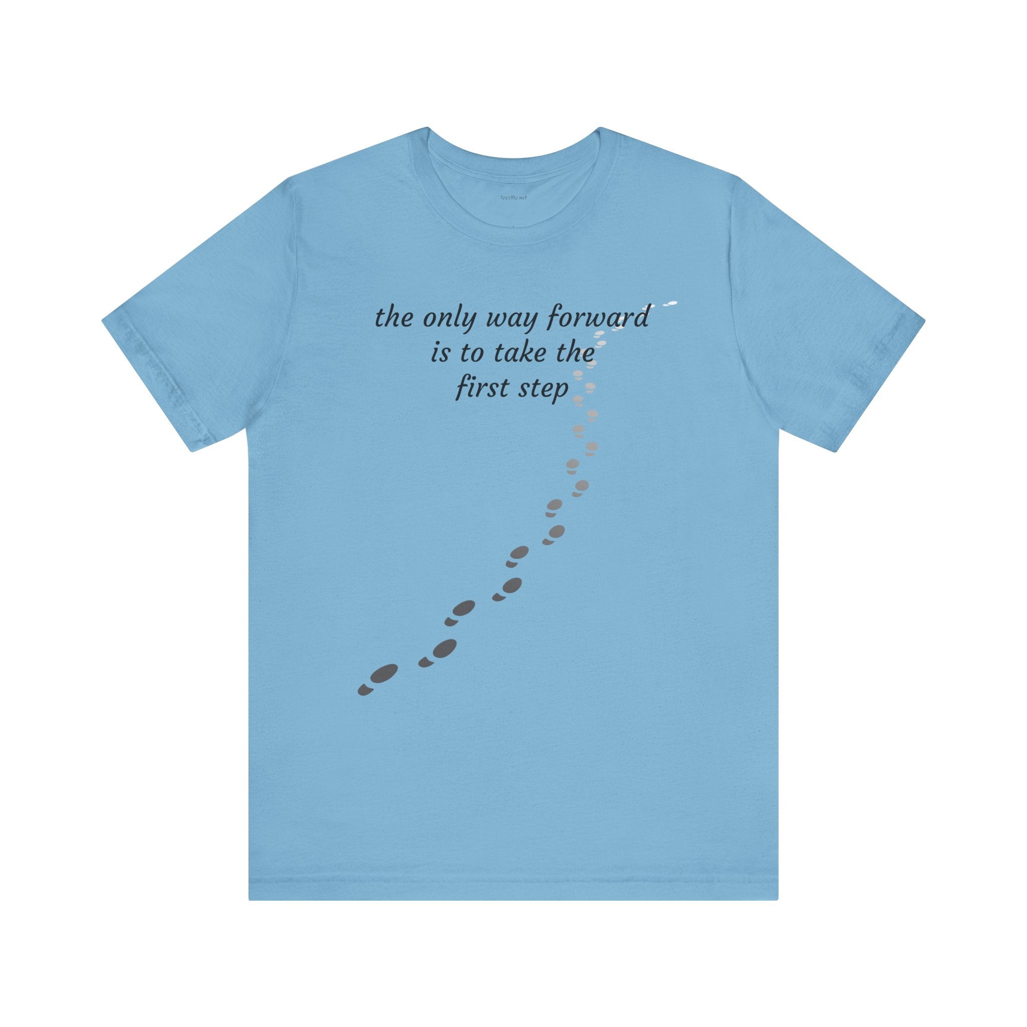 The only way forward is to take the first step - Unisex Jersey Short Sleeve Tee