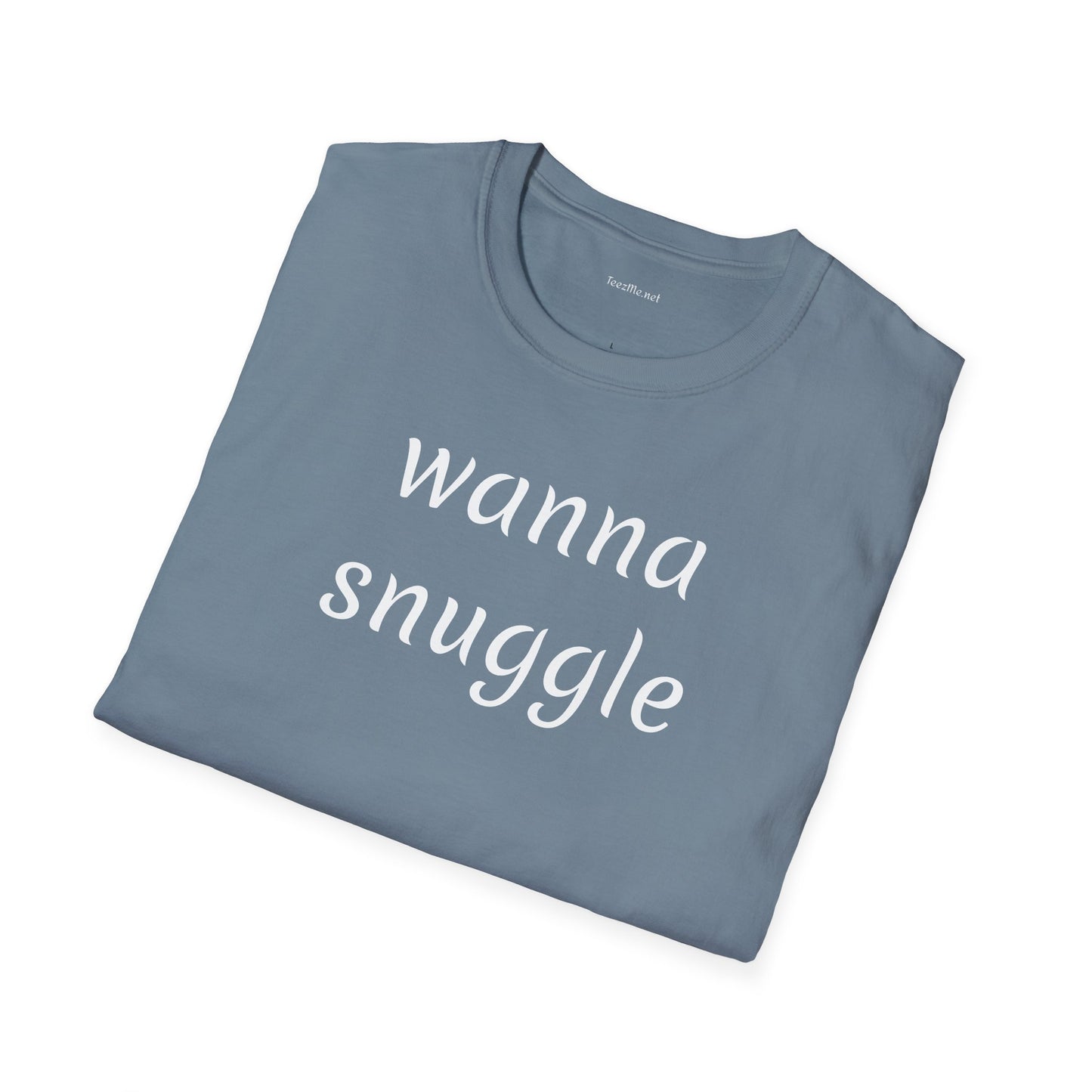 Wanna snuggle - Unisex Softstyle T-Shirt 100% Cotton Graphic