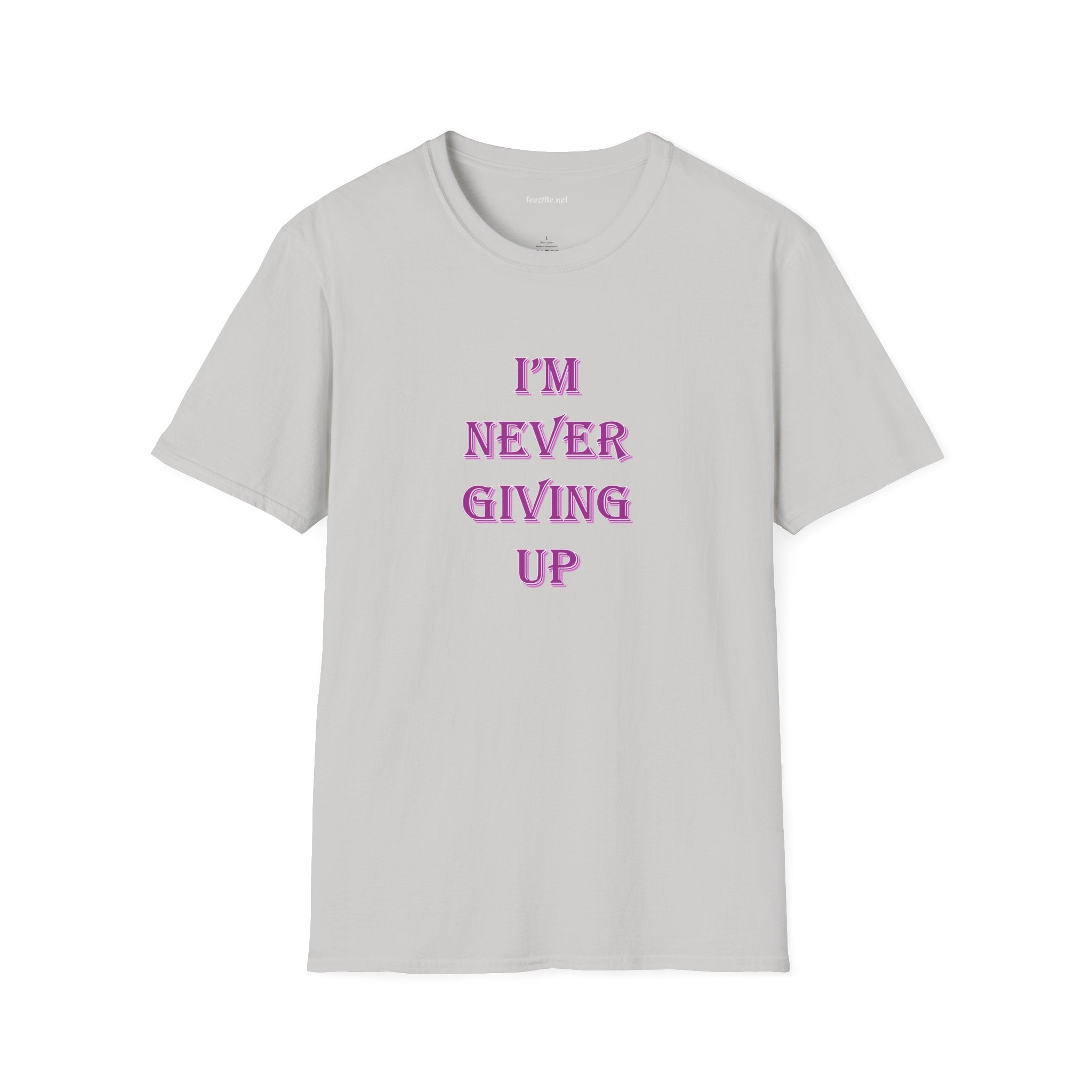 I'm Never Giving Up - Unisex Softstyle T-Shirt 100% Cotton Graphic