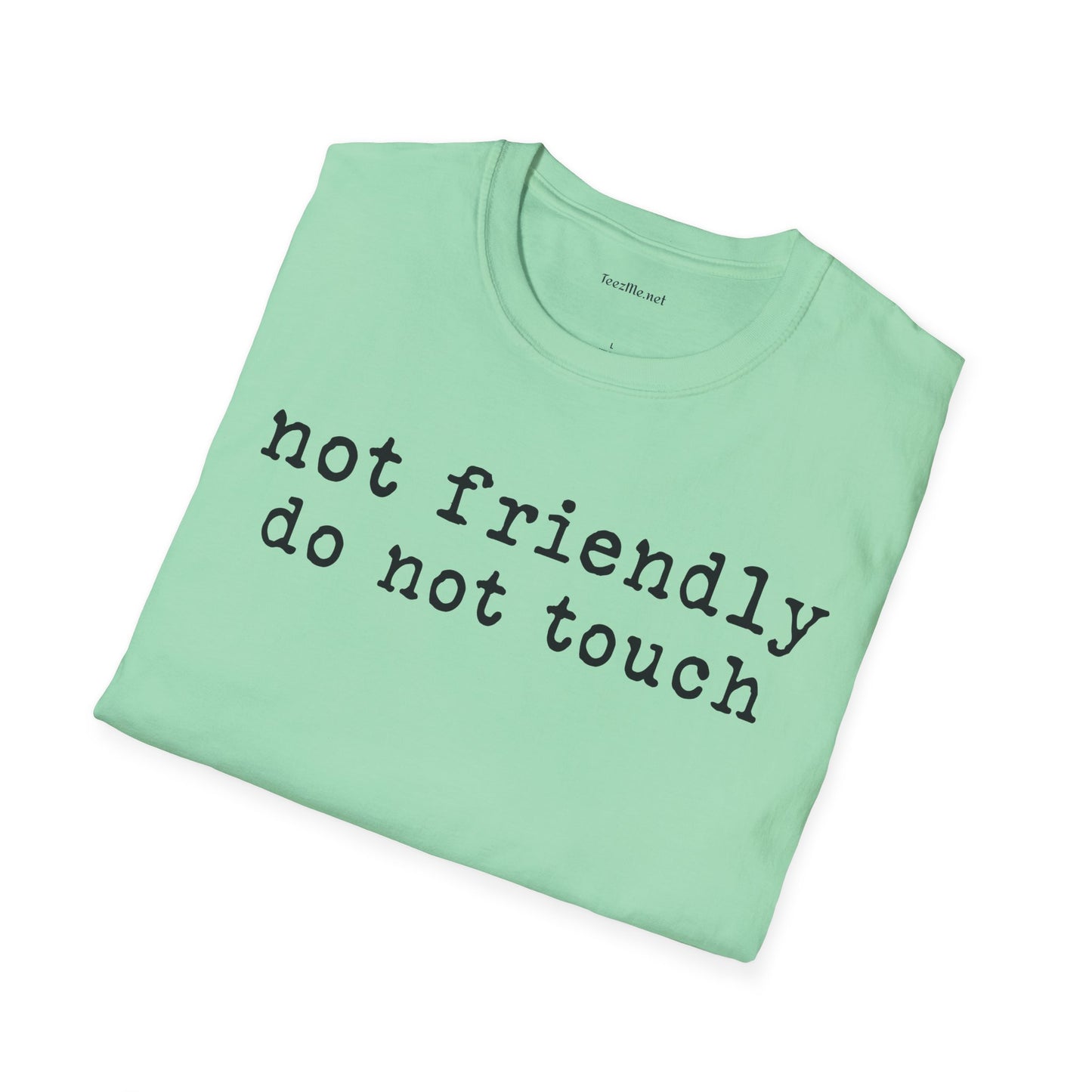 Not friendly do not touch 02 Unisex Soft Style T-Shirt 100% Cotton Graphic