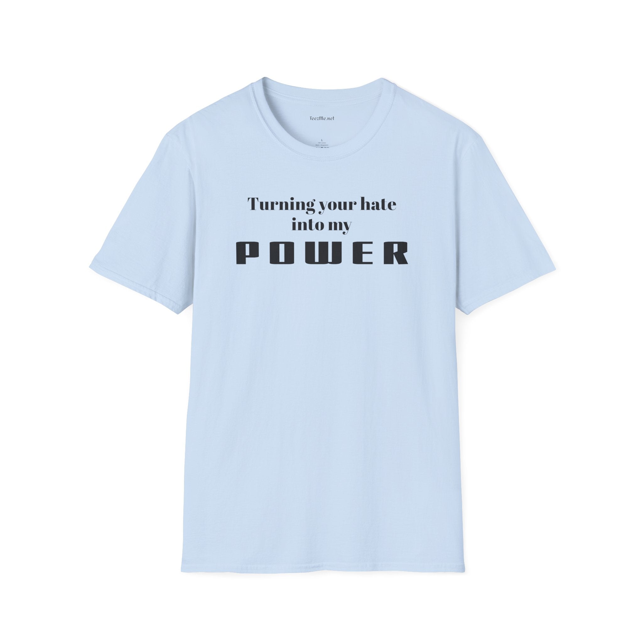 Turning your hate into my POWER - Unisex Softstyle T-Shirt 100% Cotton Graphic