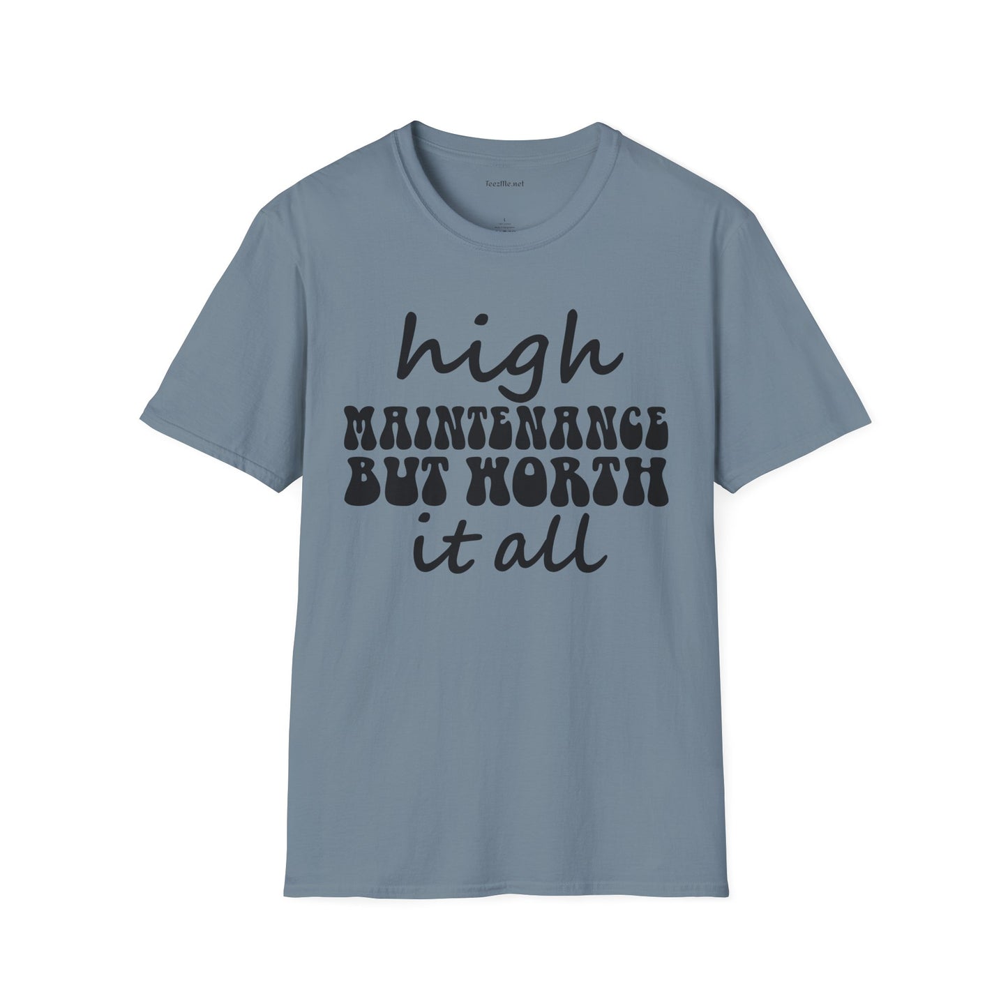 High Maintenance Worth It Unisex SoftStyle T-Shirt 100% Cotton Graphic