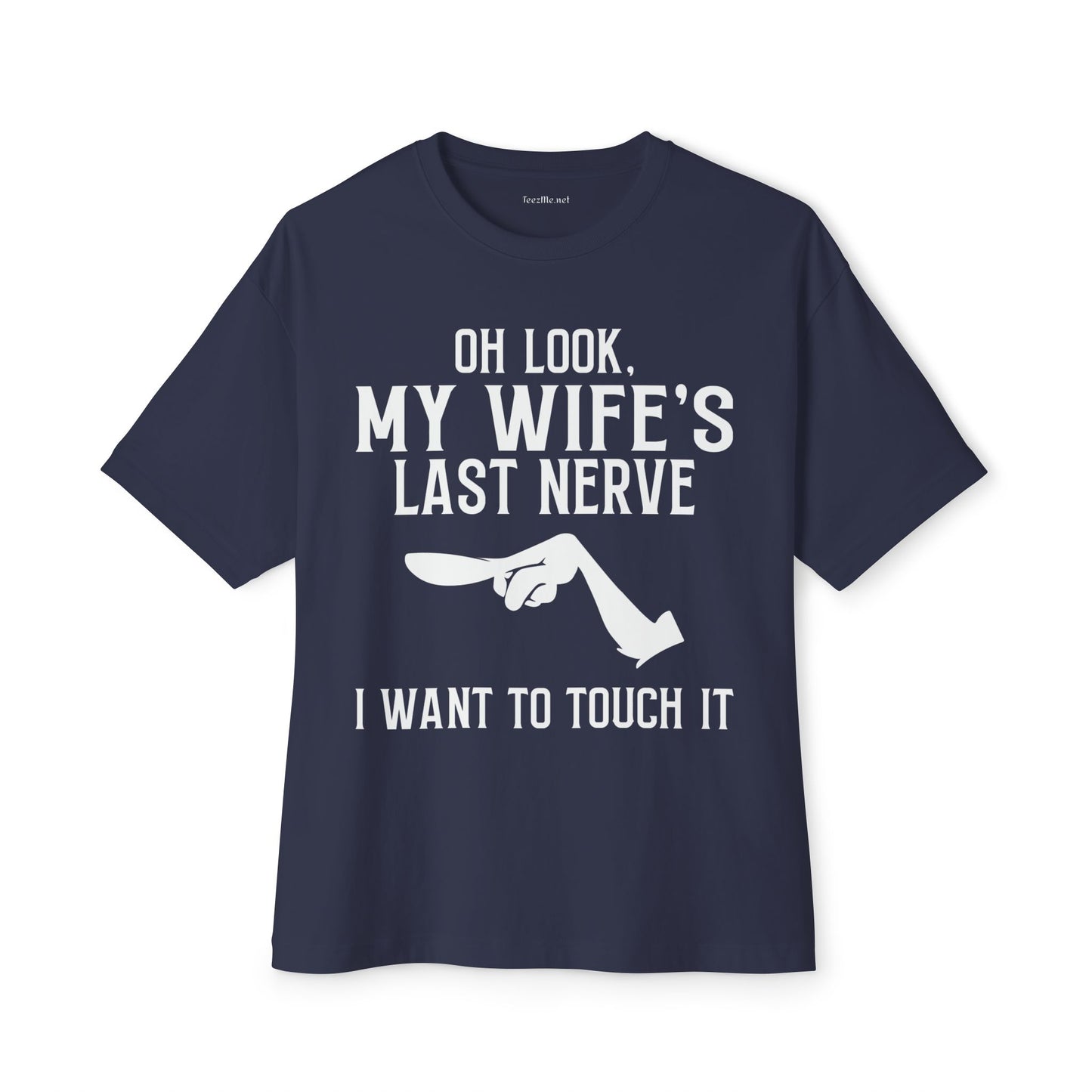 Oh Look, My Wife's Last Nerve Unisex Oversized Boxy Tee