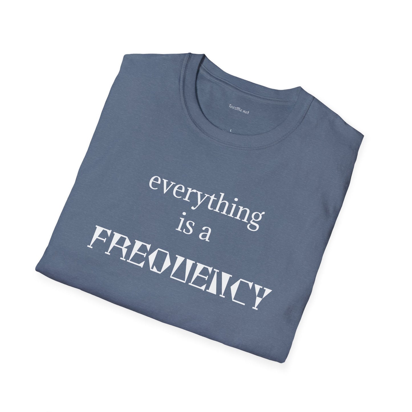 everything is a FREQUENCY - Unisex Softstyle T-Shirt 100% Cotton Graphic