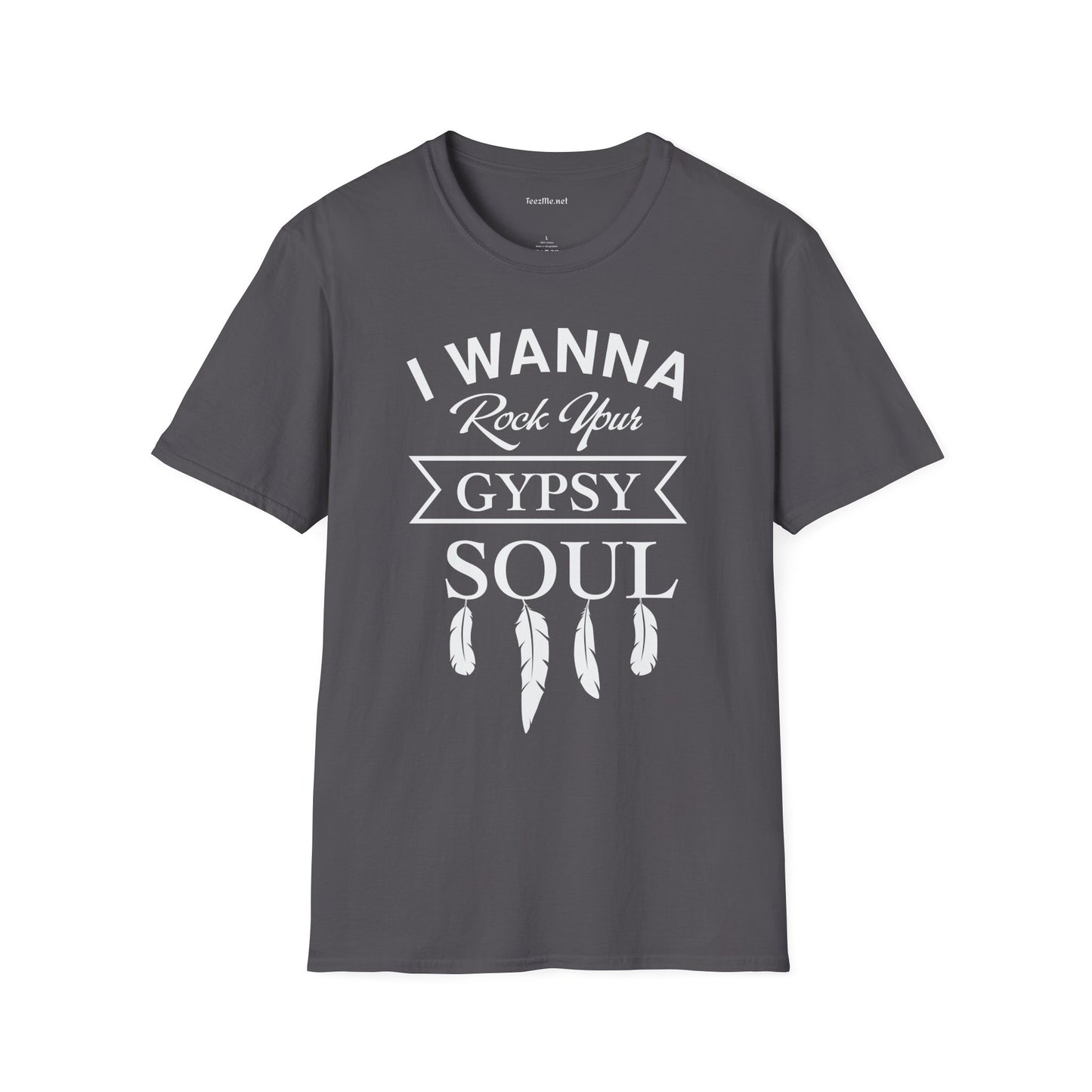 I Wanna Rock your Gypsy Soul Unisex Softstyle T-Shirt 100% Cotton Graphic