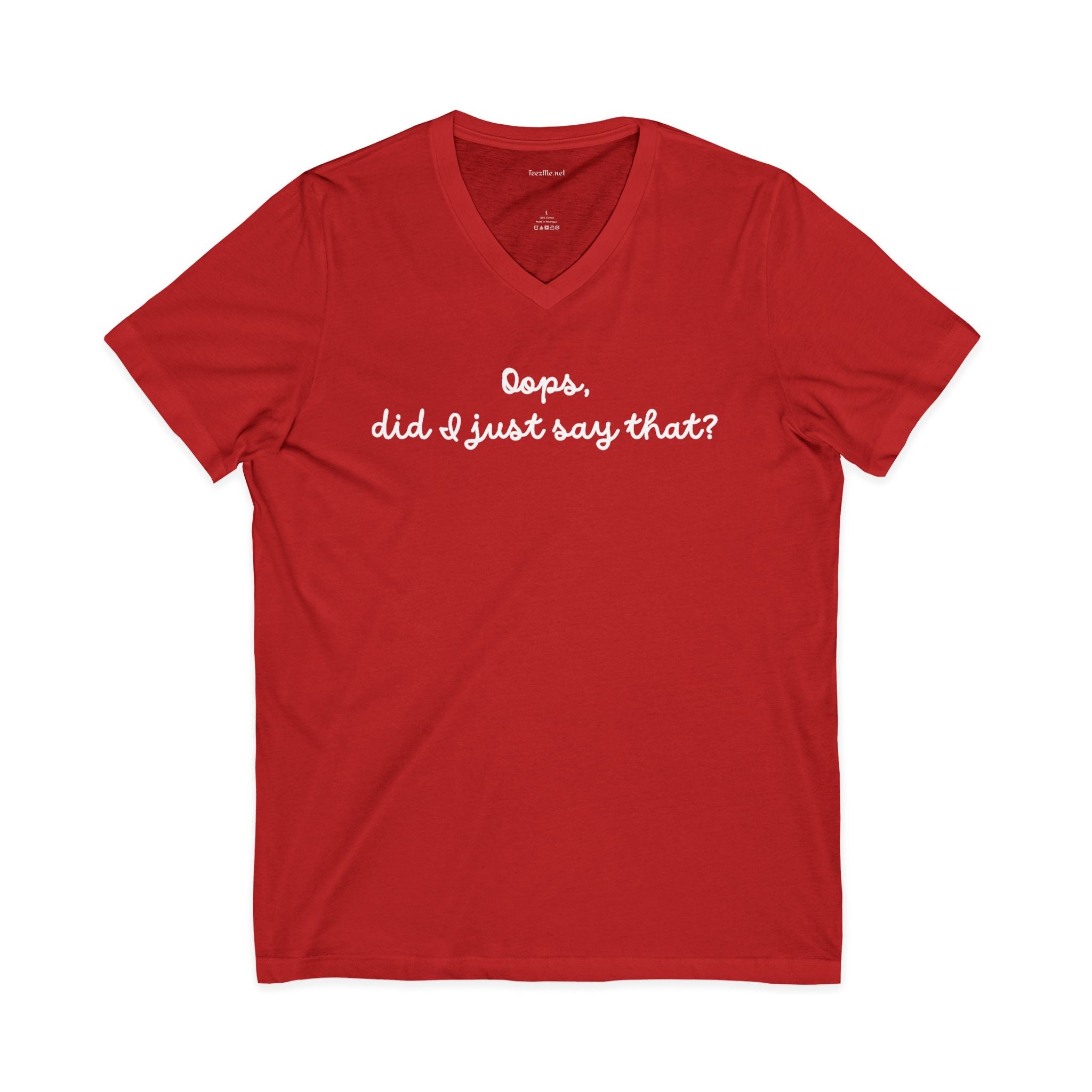 Oops, did I just say that? Unisex Jersey Short Sleeve V-Neck Tee