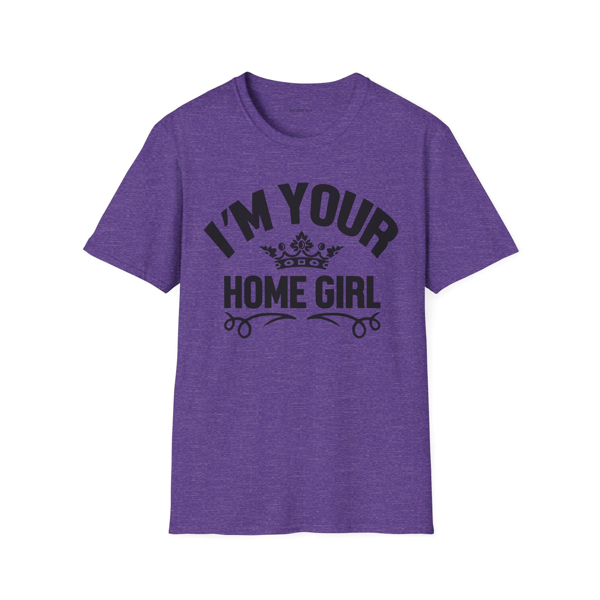 I'm Your Home Girl (Real Estate) Unisex Soft Style T-Shirt 100% Cotton Graphic