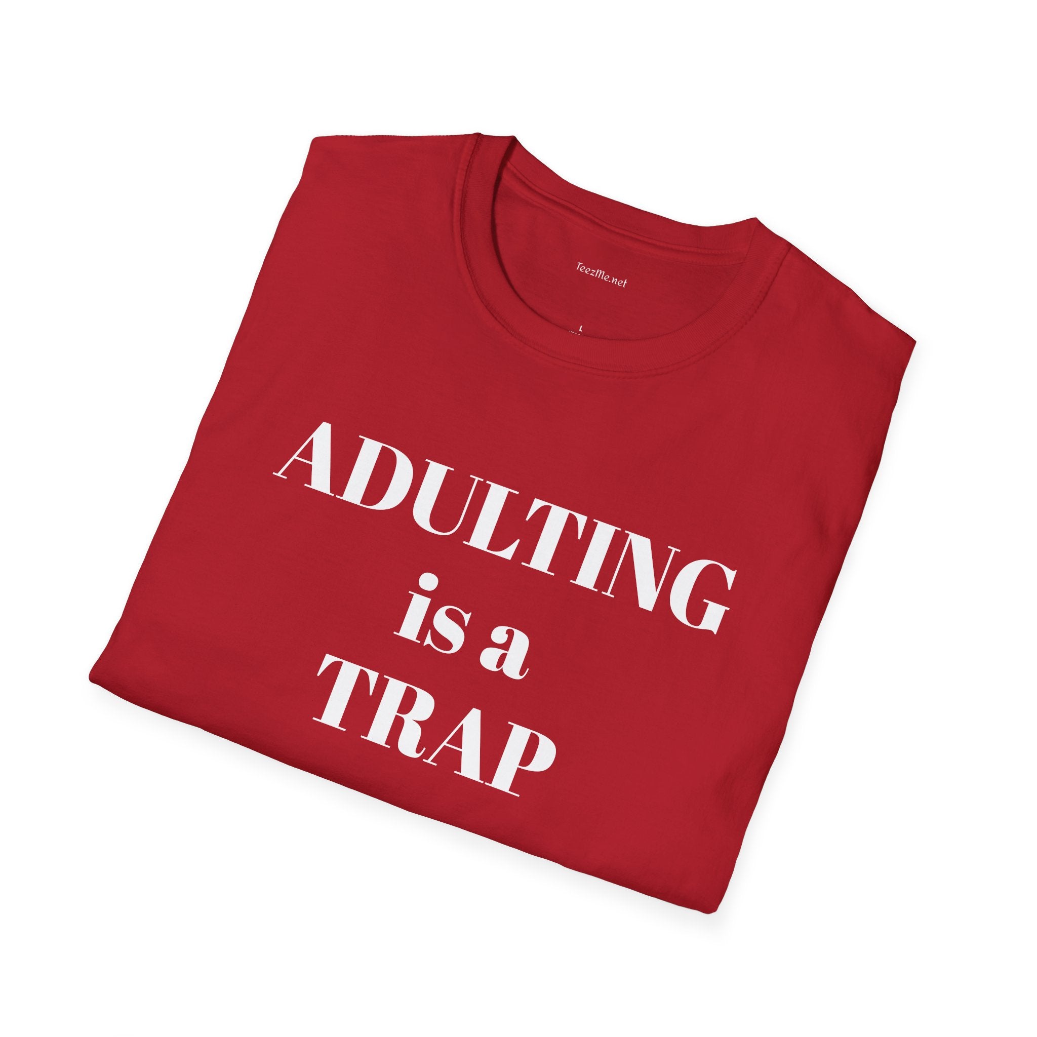ADULTING is a TRAP - Unisex Softstyle T-Shirt 100% Cotton Graphic