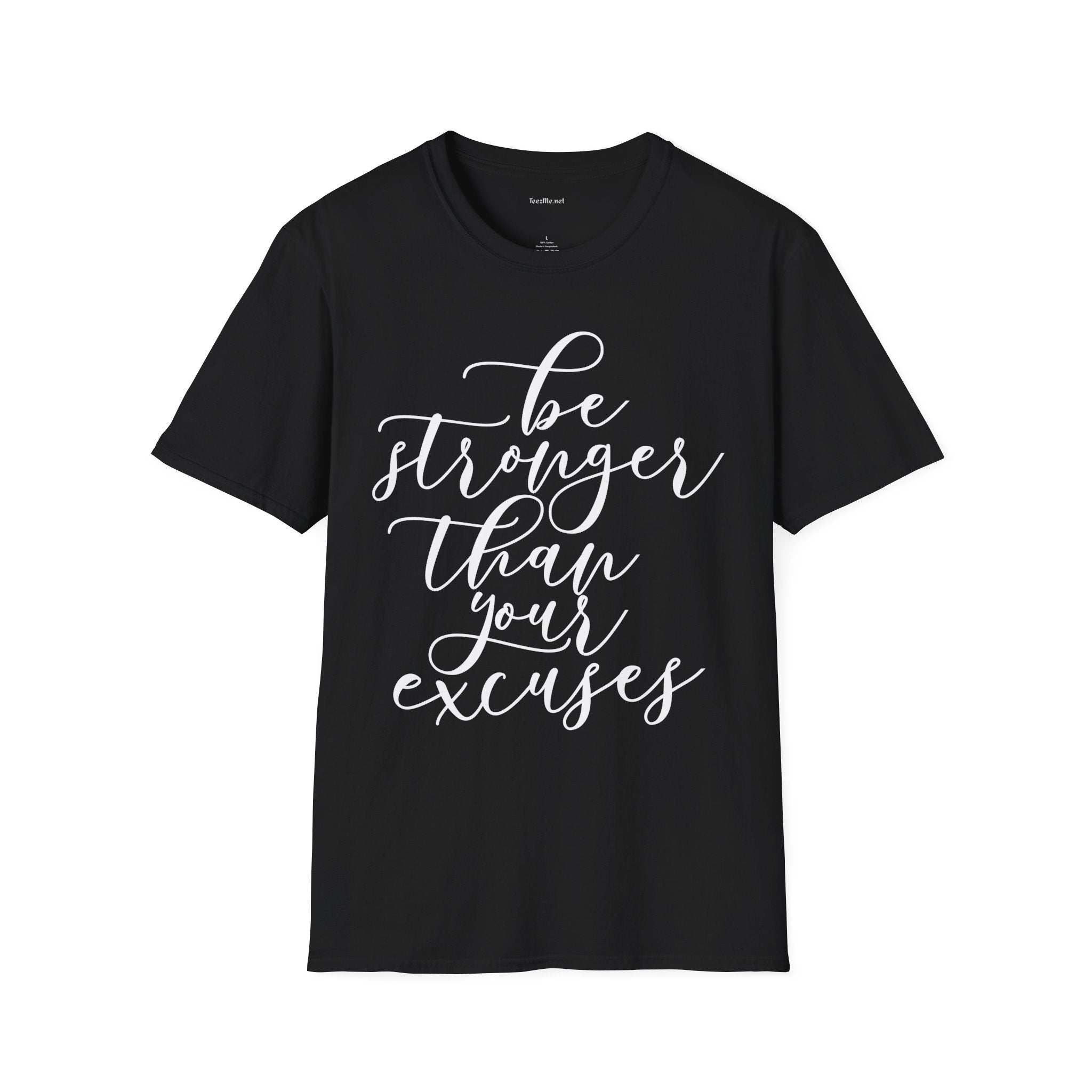 Be Stronger Than Your Excuses T-Shirt